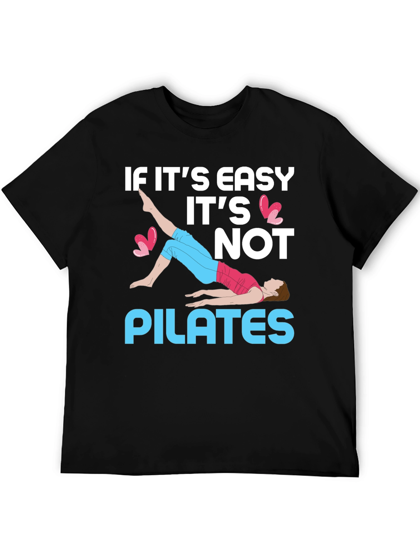 Pilates T-Shirt - If Its Easy Its Not Pilates
