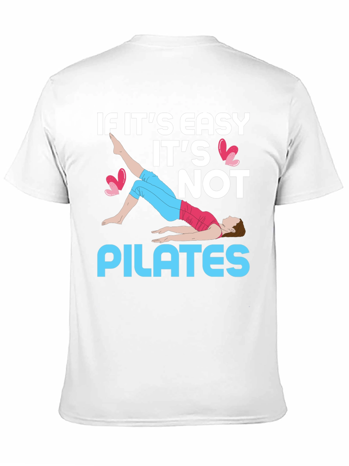Pilates T-Shirt - If Its Easy Its Not Pilates