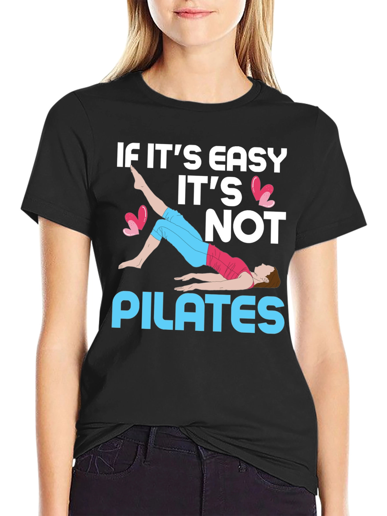 Pilates T-Shirt - If Its Easy Its Not Pilates