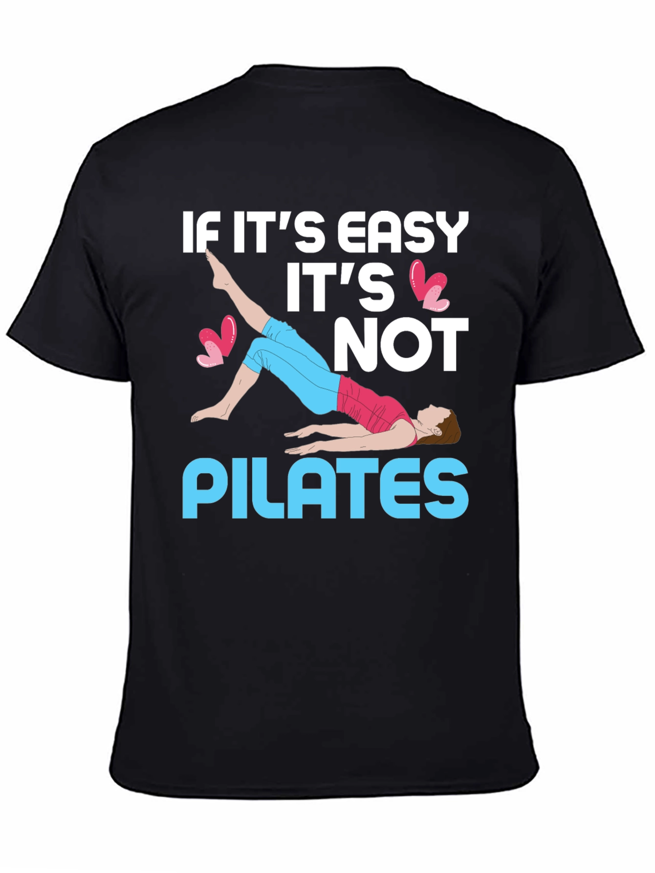 Pilates T-Shirt - If Its Easy Its Not Pilates