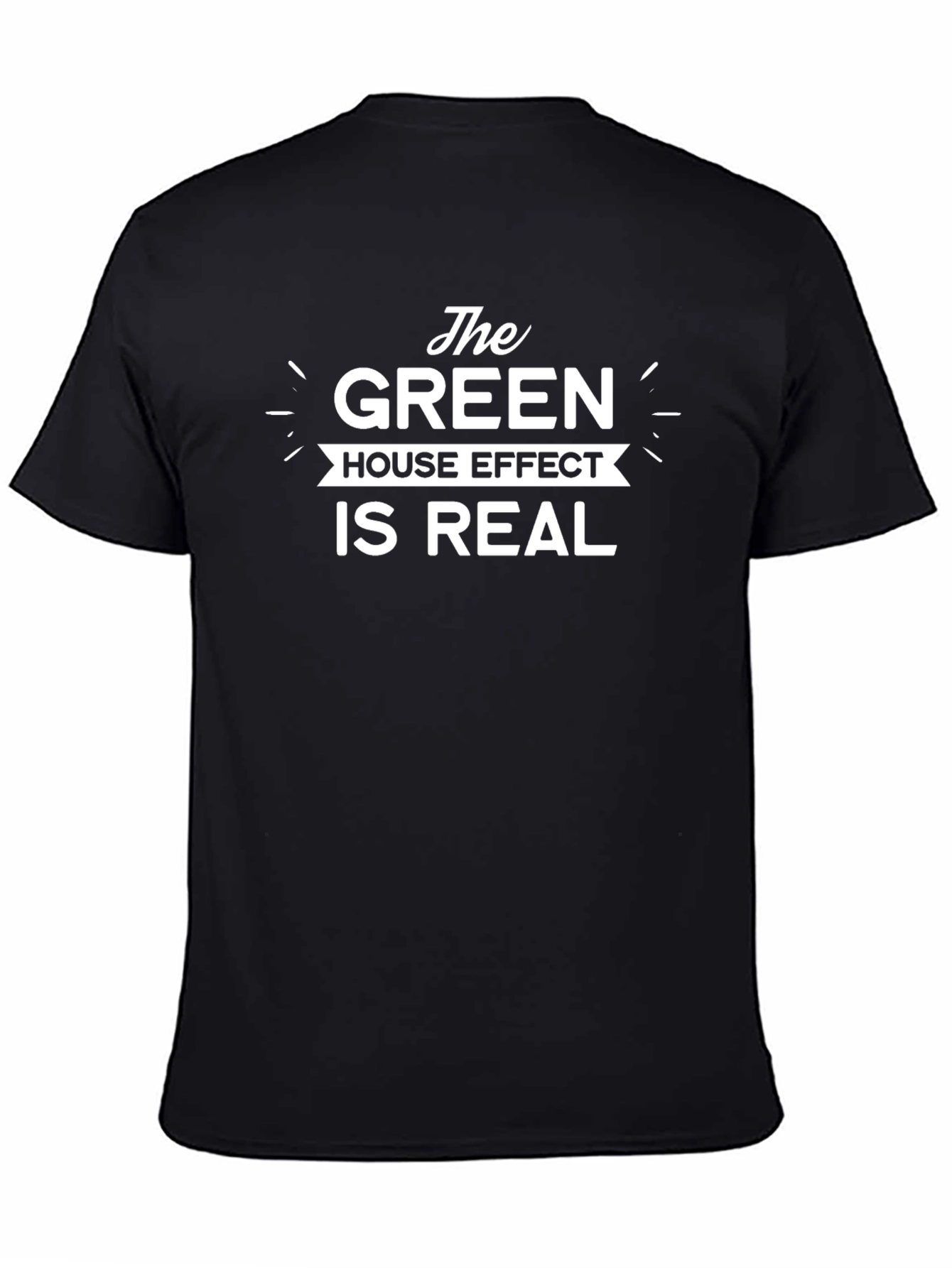 The Green House Effect is Real - Graphic T-Shirt