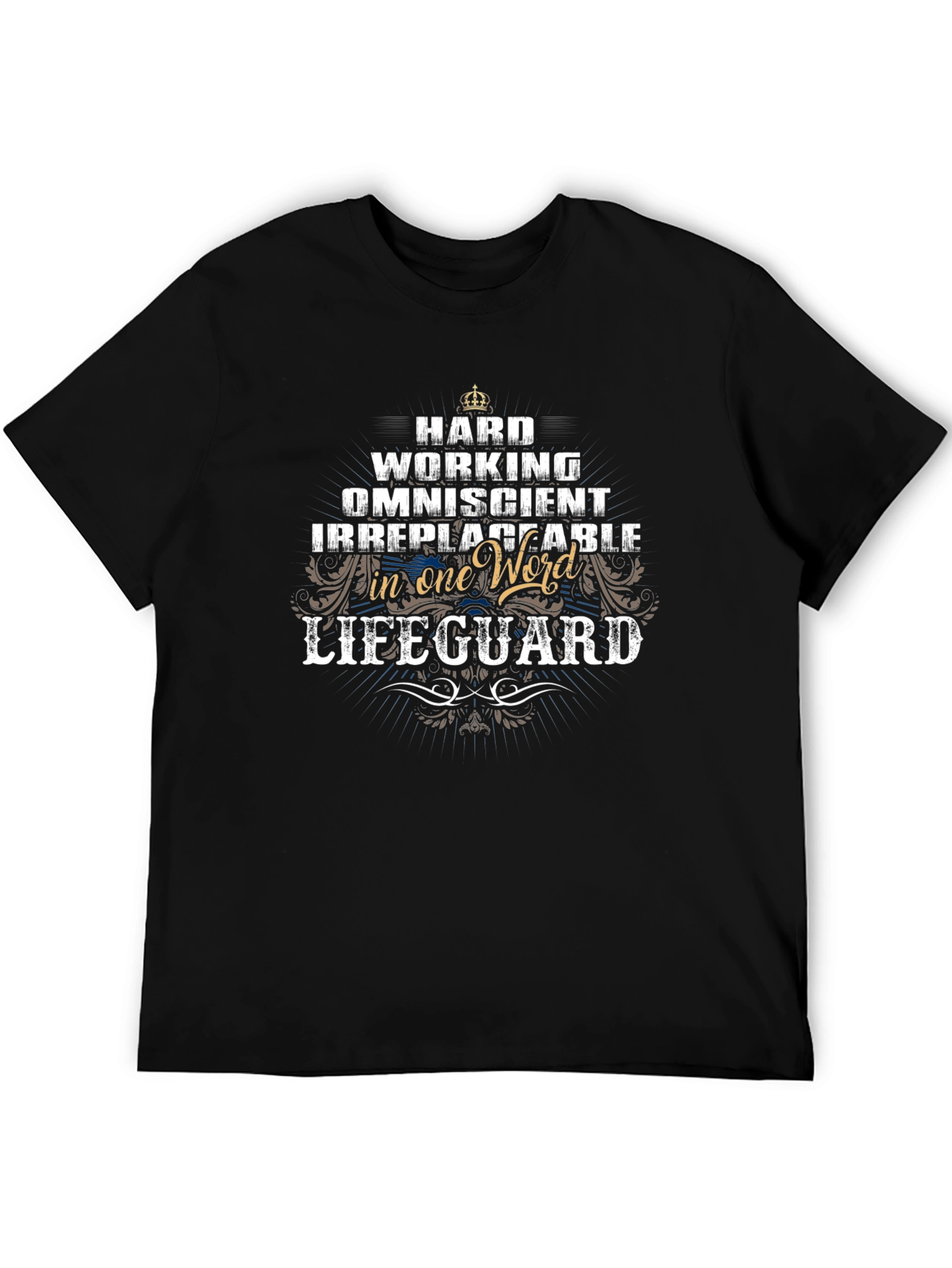 Lifeguard T-Shirt - Hard Working Omniscient Irreplaceable