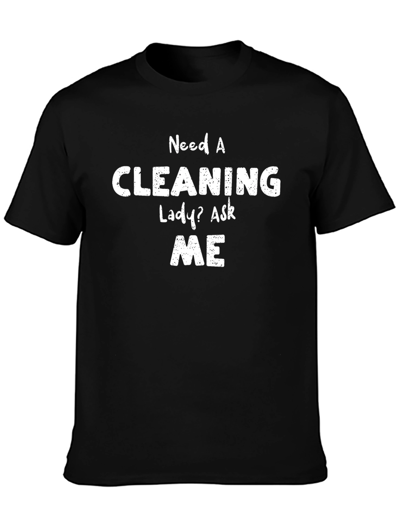 Need A Cleaning Lady? Funny T-Shirt