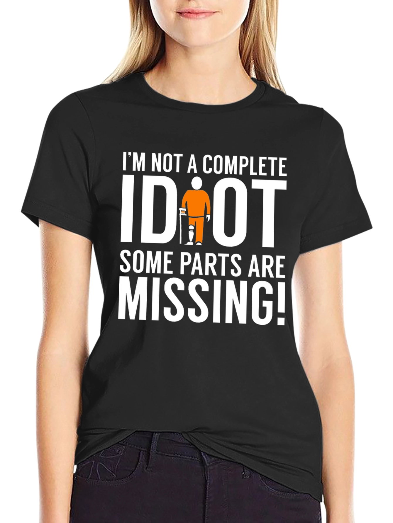 Im Not Complete IDIOT Funny Missing Parts T-Shirt
