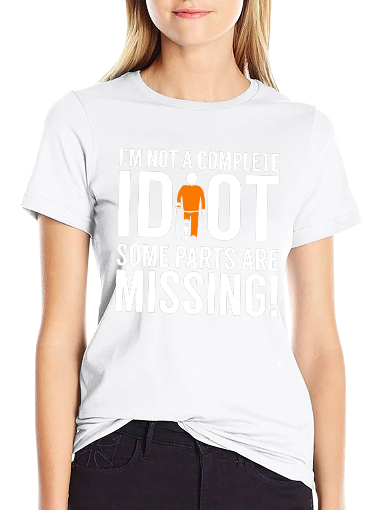 Im Not Complete IDIOT Funny Missing Parts T-Shirt