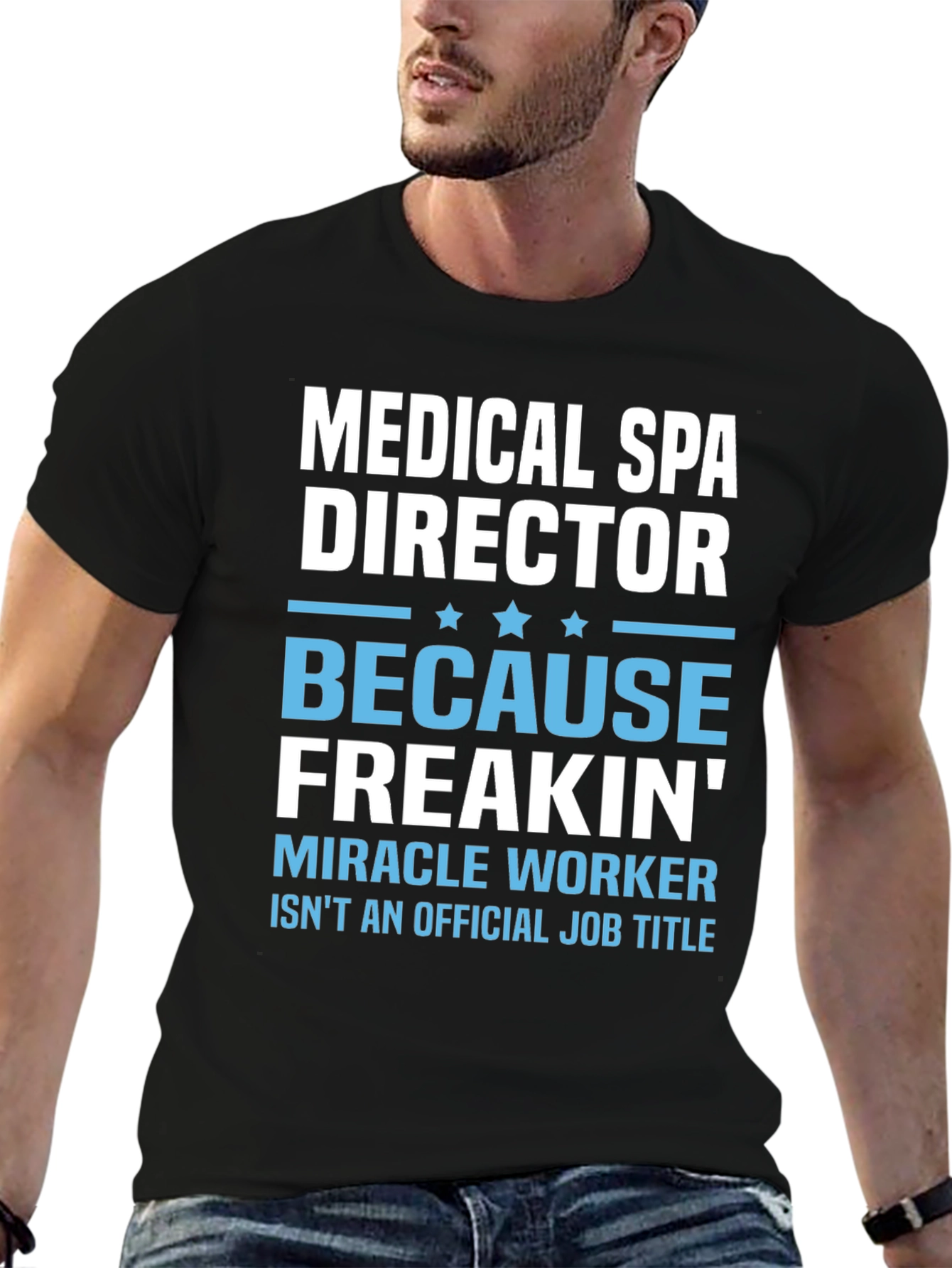 Medical Spa Director Freakin Miracle Worker T-Shirt