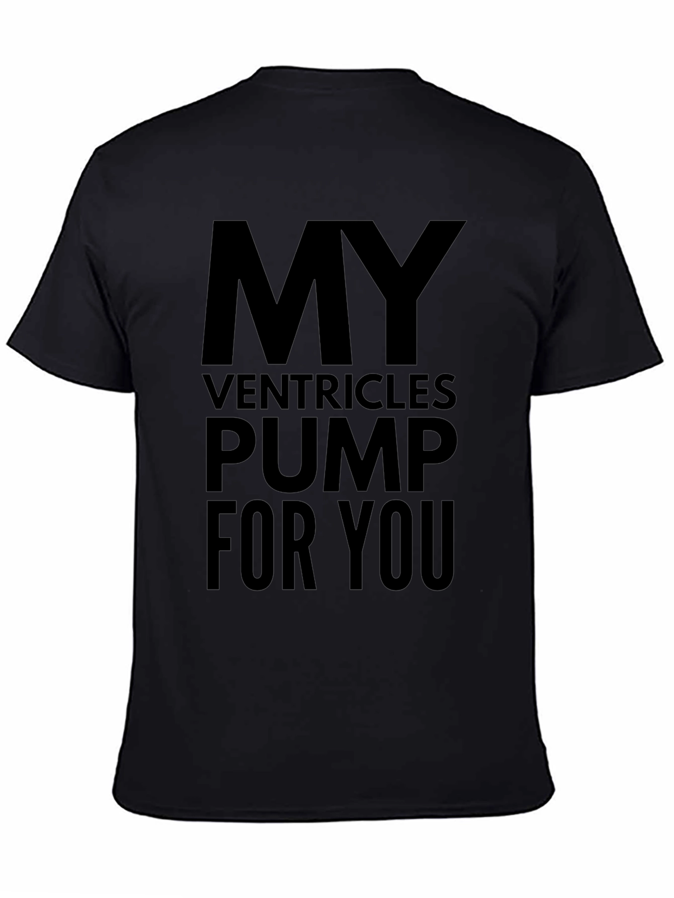 My Ventricles Pump For You Black T-Shirt