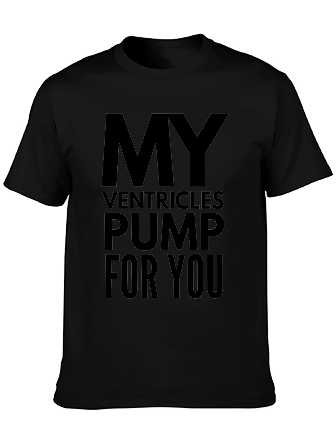 My Ventricles Pump For You Black T-Shirt