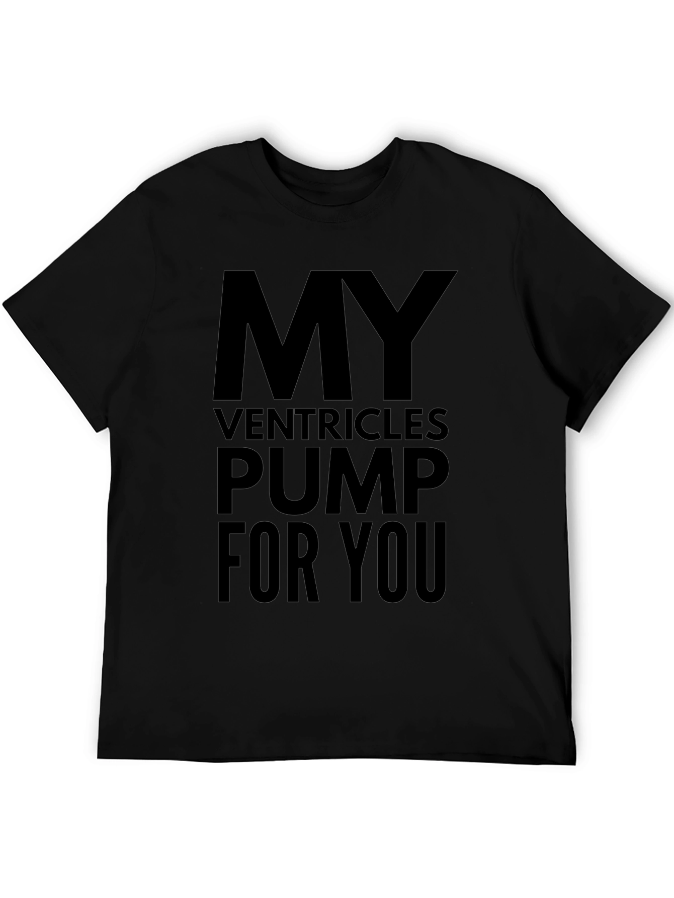 My Ventricles Pump For You Black T-Shirt
