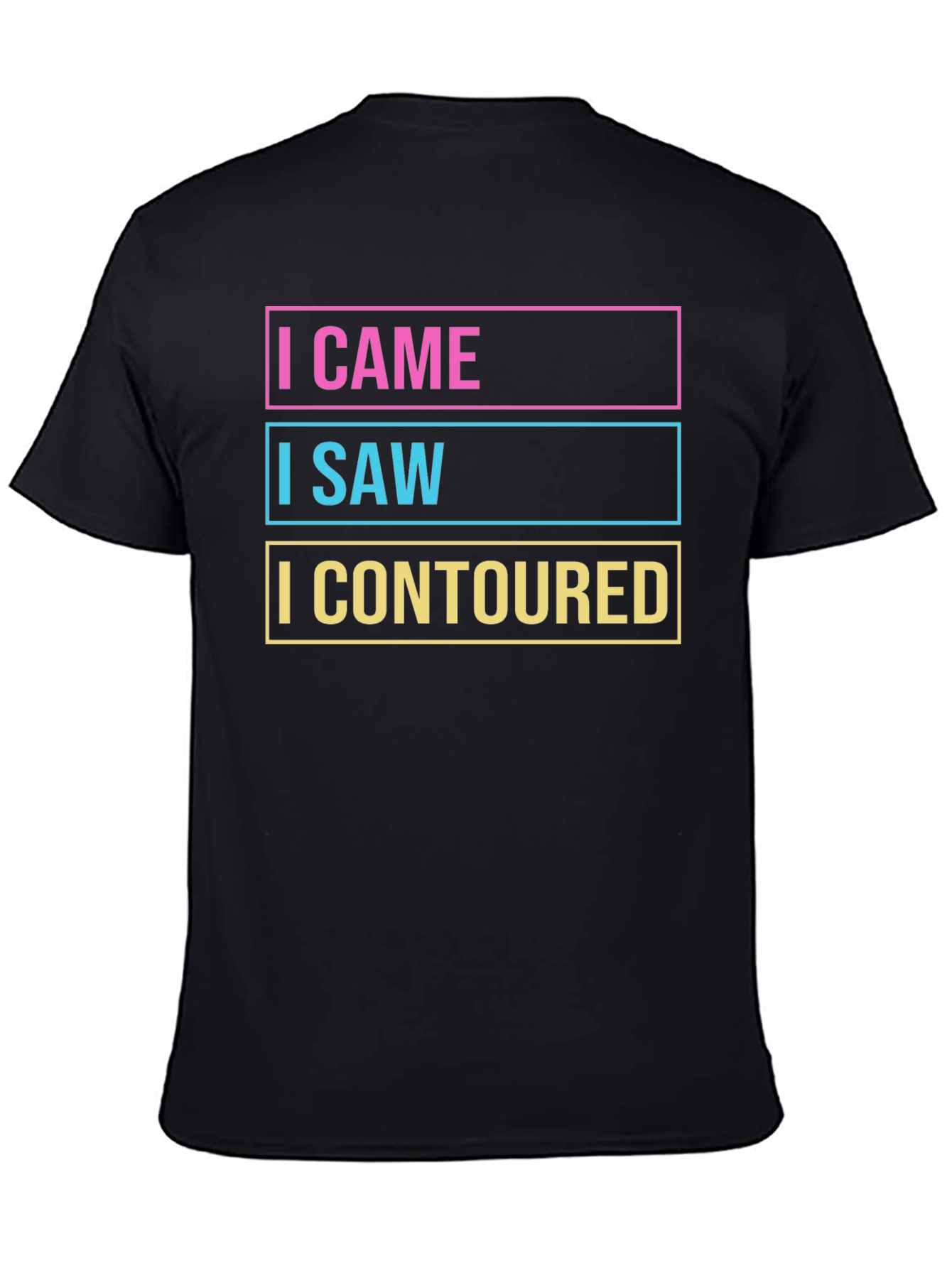 I Came I Saw I Contoured Graphic Tee
