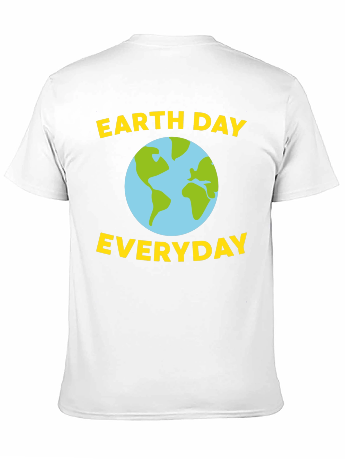 Earth Day Everyday T-Shirt - Eco-Friendly Design