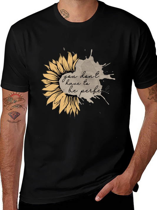 Sunflower Graphic Tee - You Dont Have To Be Perfect T-Shirt