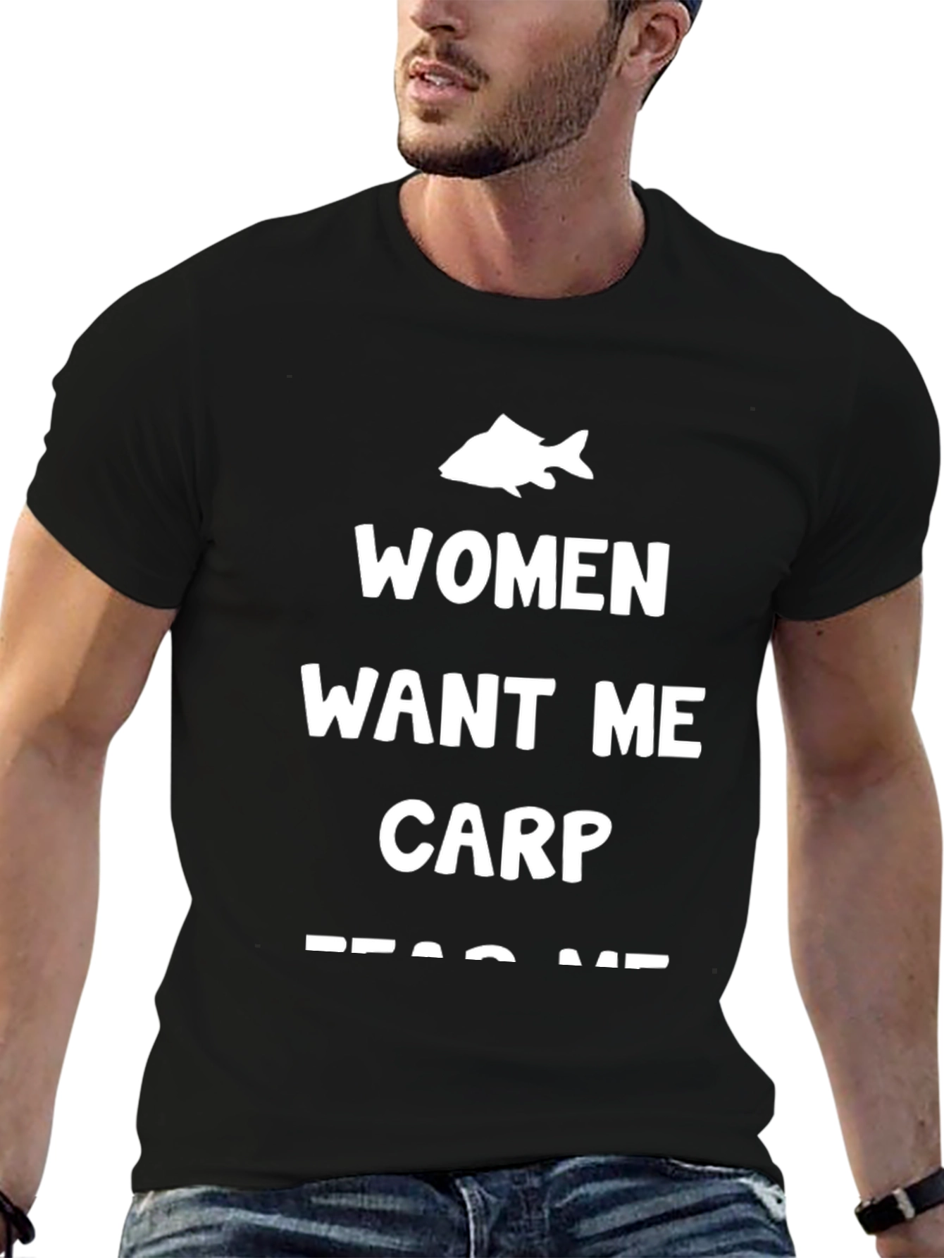 Funny Fishing T-Shirt: Women Want Me Carp Fear Me