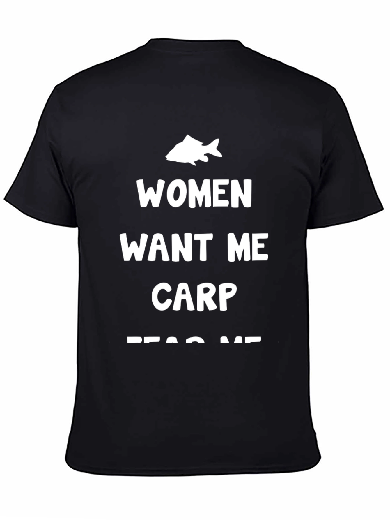 Funny Fishing T-Shirt: Women Want Me Carp Fear Me