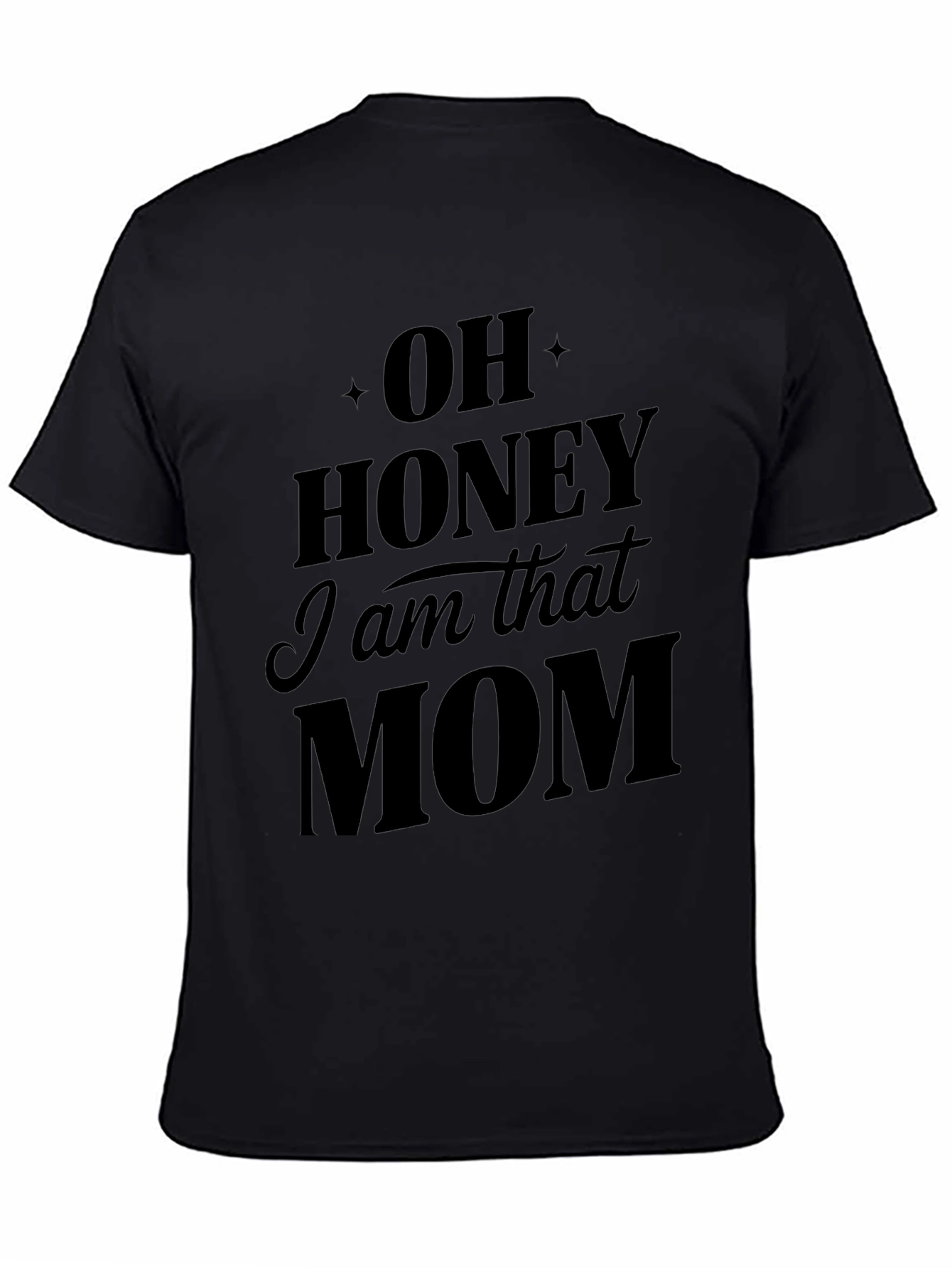 Oh Honey I am that Mom T-Shirt