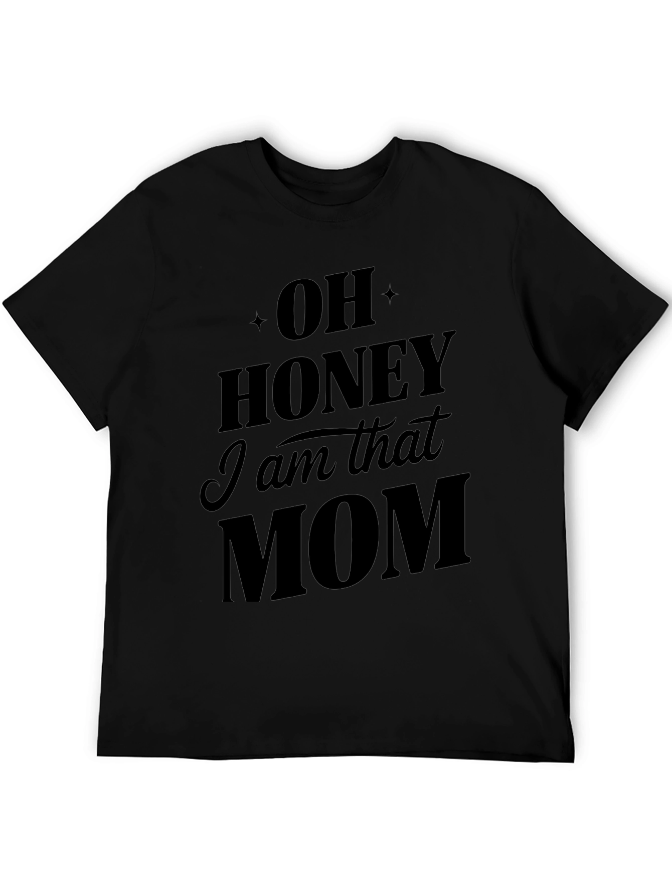 Oh Honey I am that Mom T-Shirt