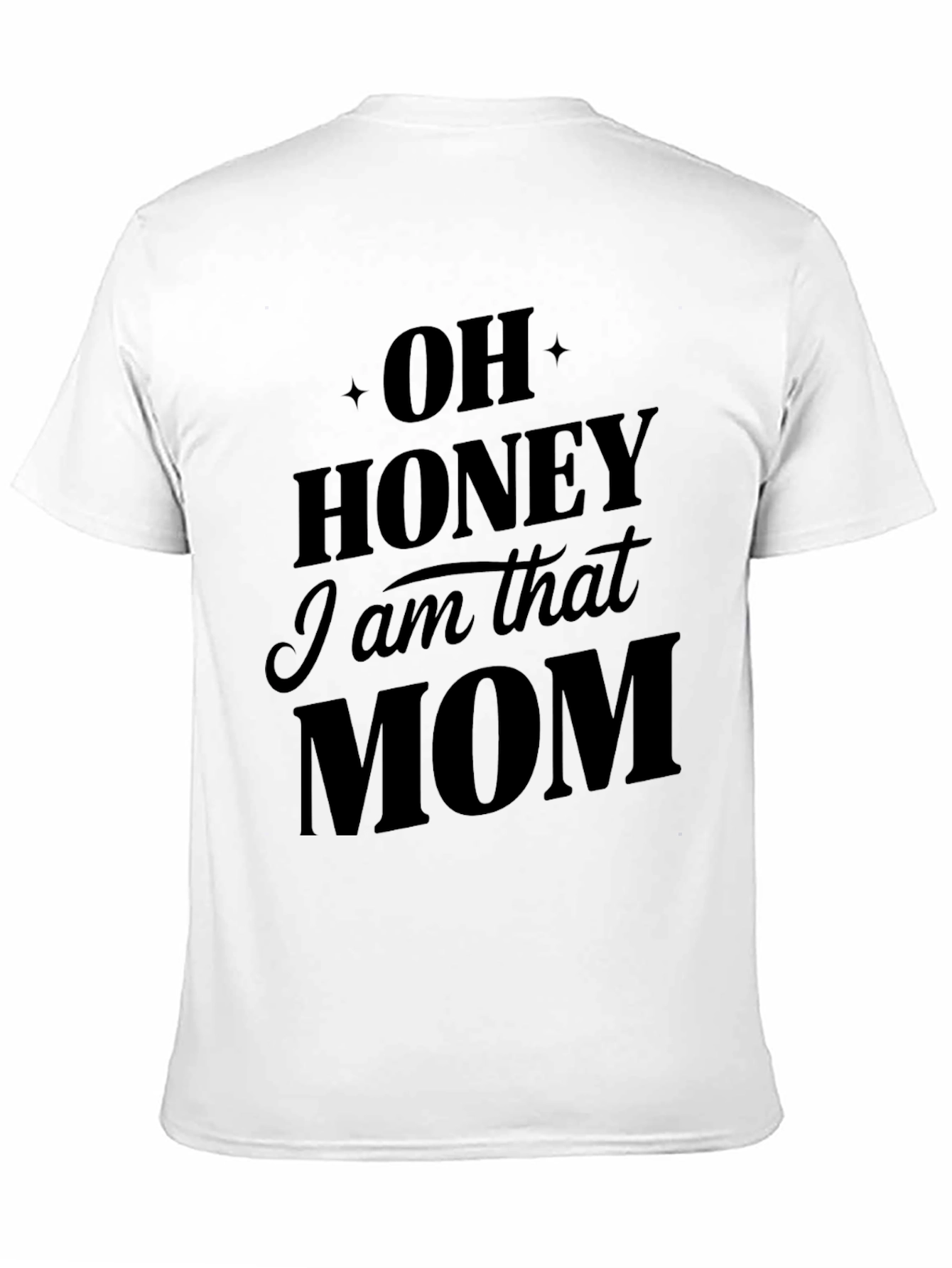 Oh Honey I am that Mom T-Shirt