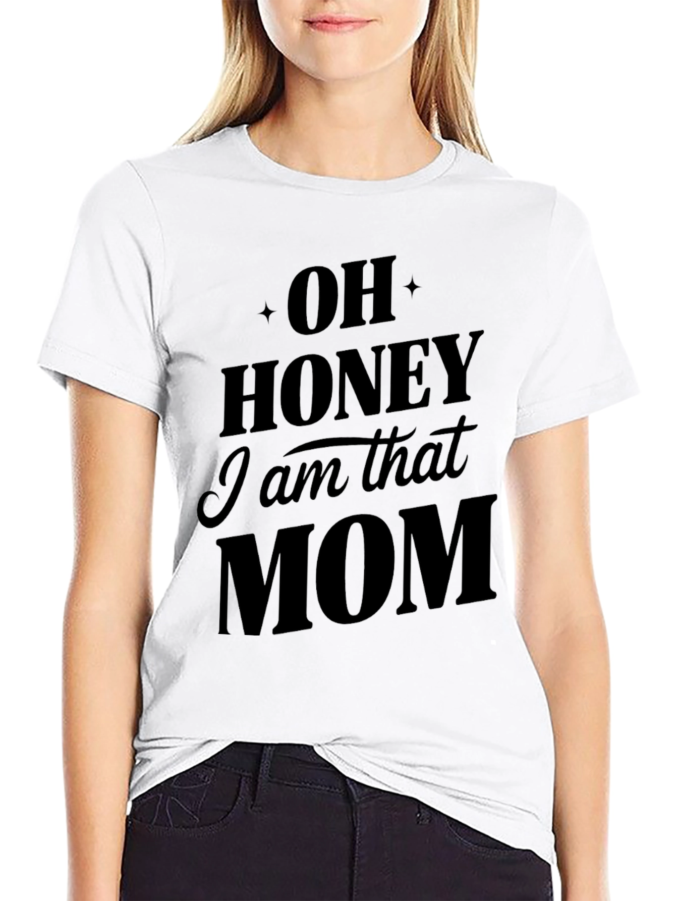 Oh Honey I am that Mom T-Shirt