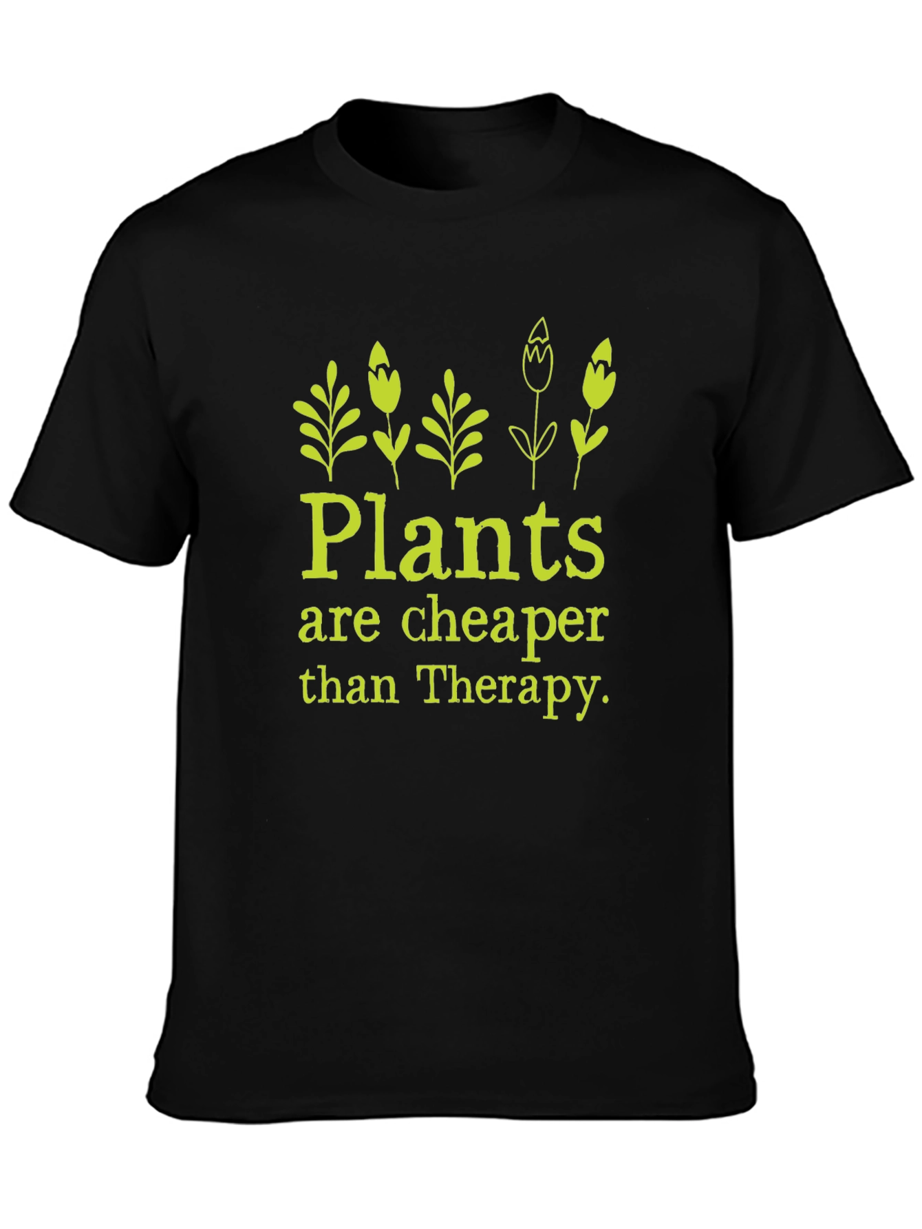 Plants Cheaper Than Therapy Graphic Tee