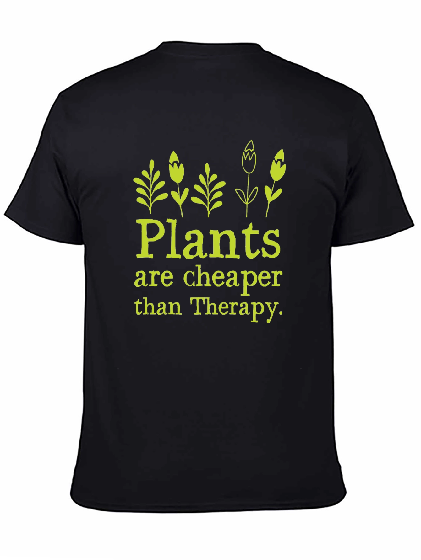 Plants Cheaper Than Therapy Graphic Tee