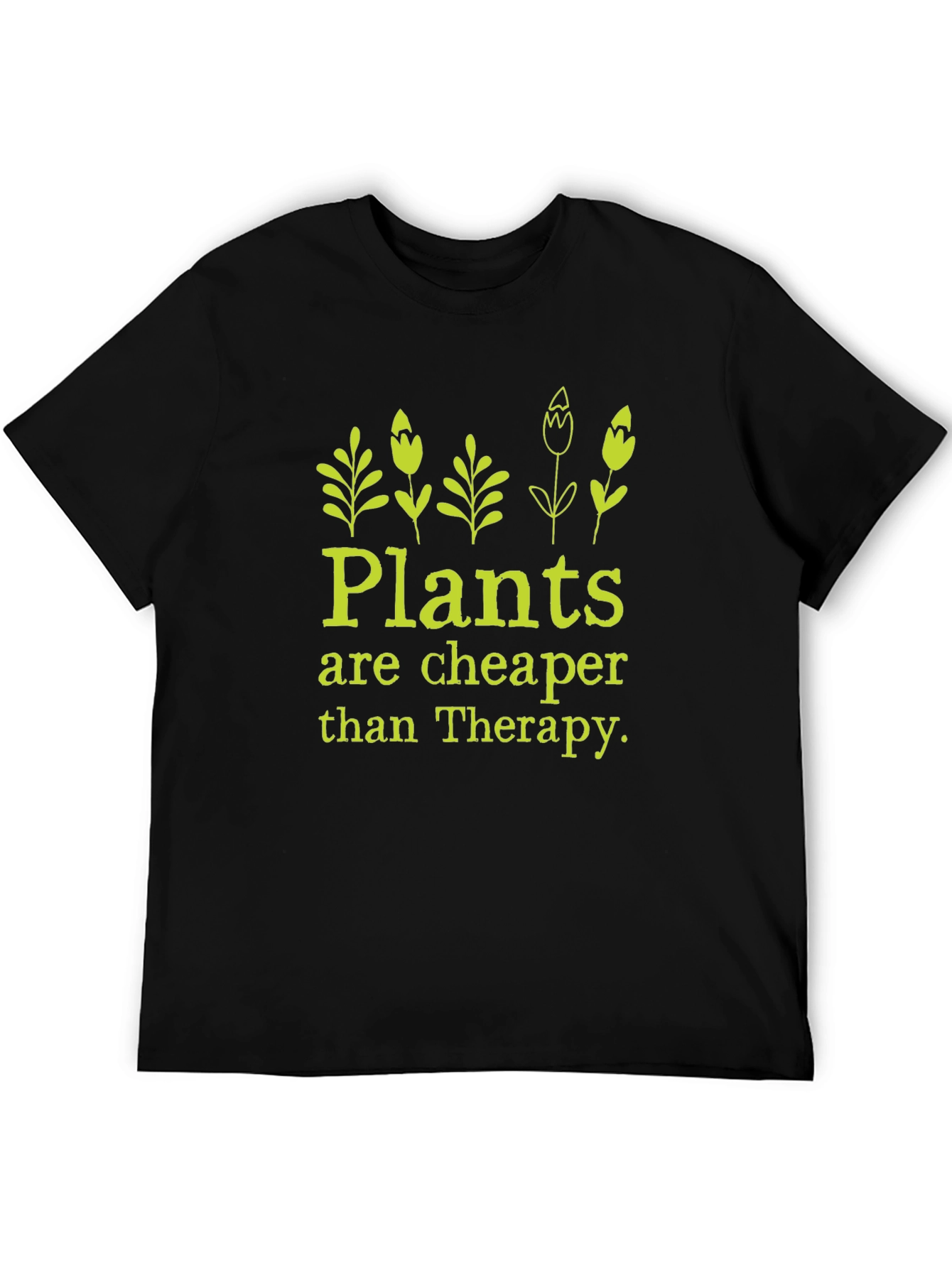 Plants Cheaper Than Therapy Graphic Tee
