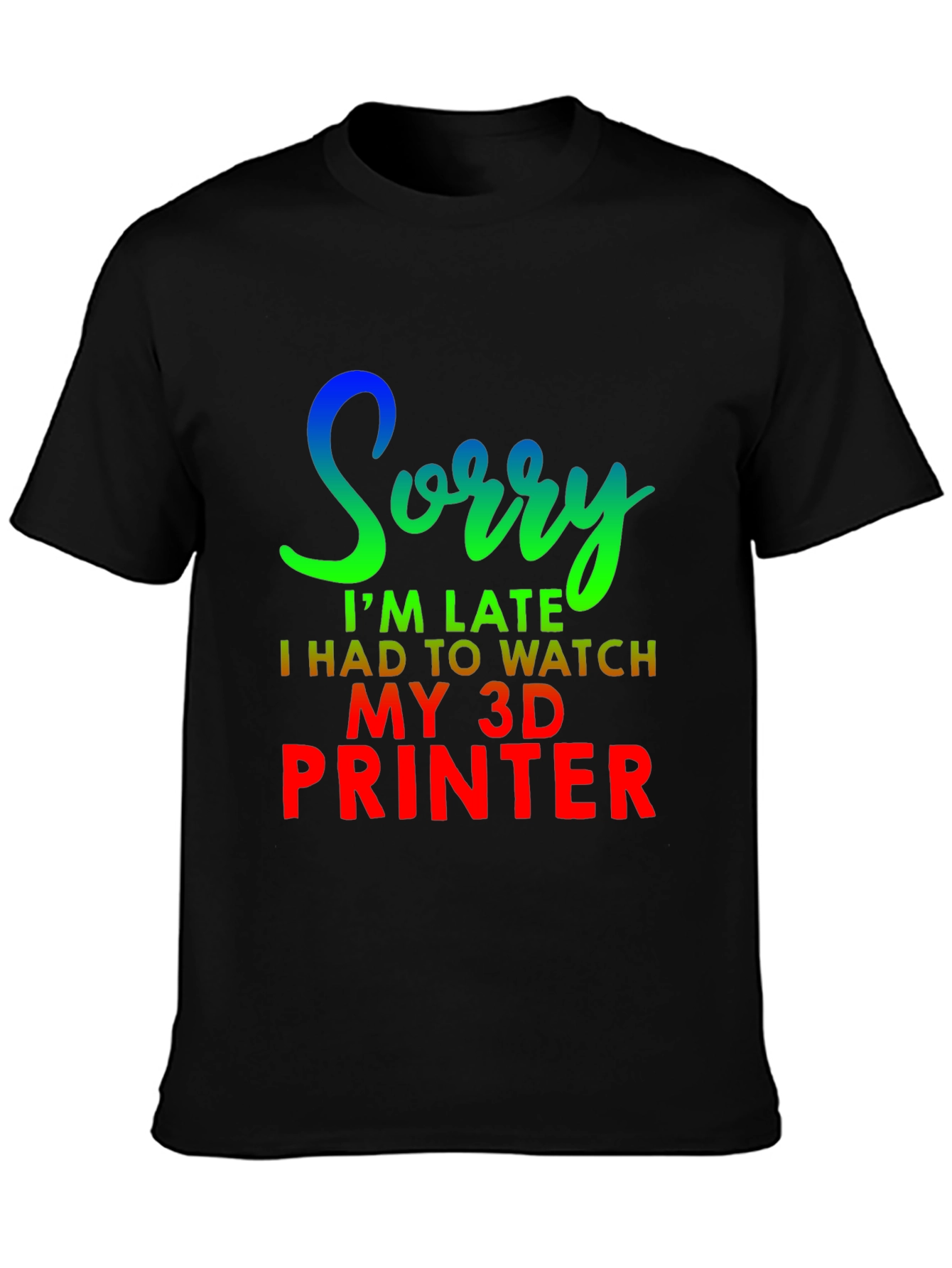 Funny 3D Printer Late T-Shirt