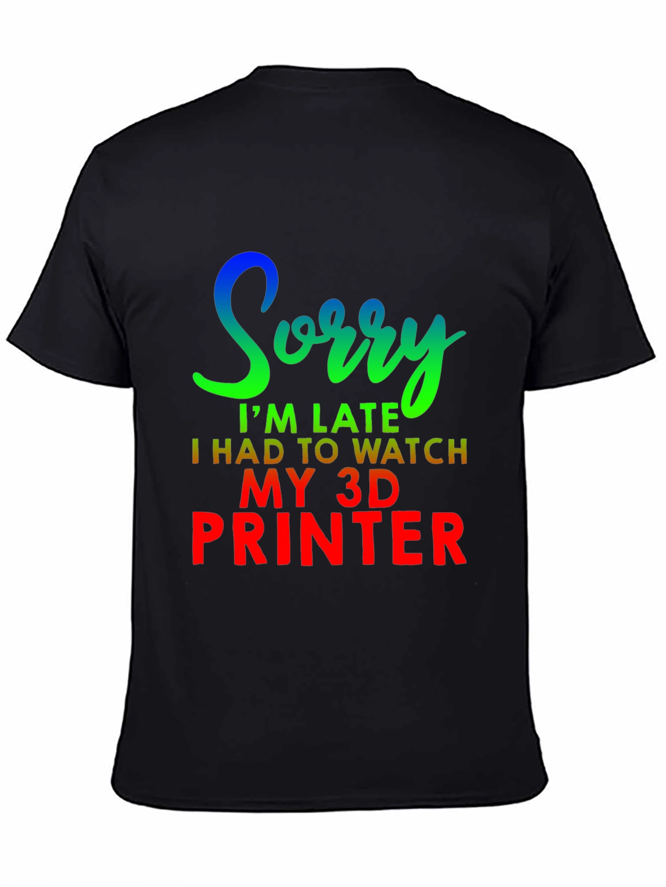 Funny 3D Printer Late T-Shirt