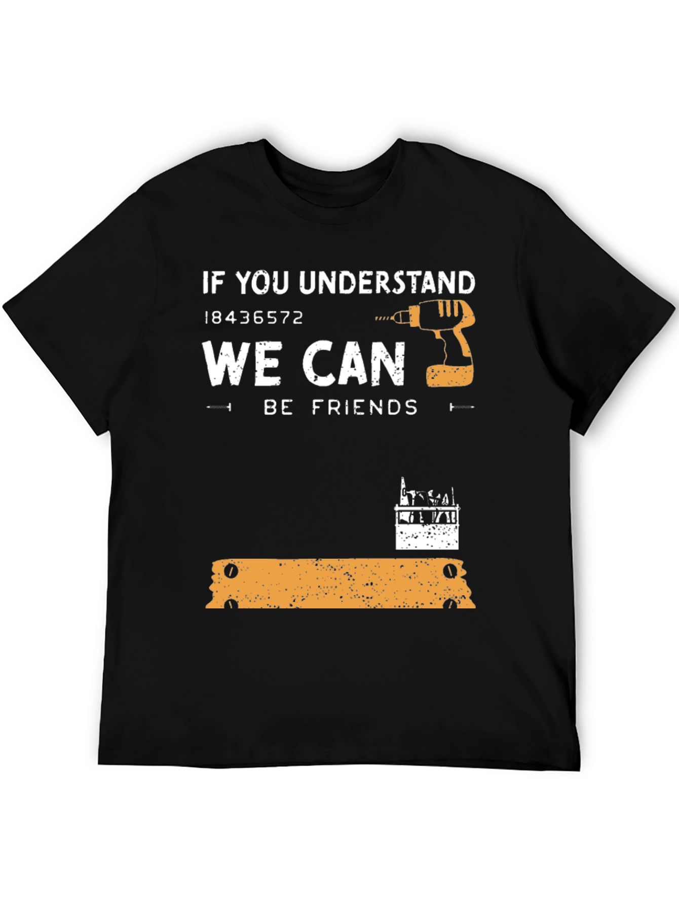 Carpenter Humor Graphic Tee - If You Understand