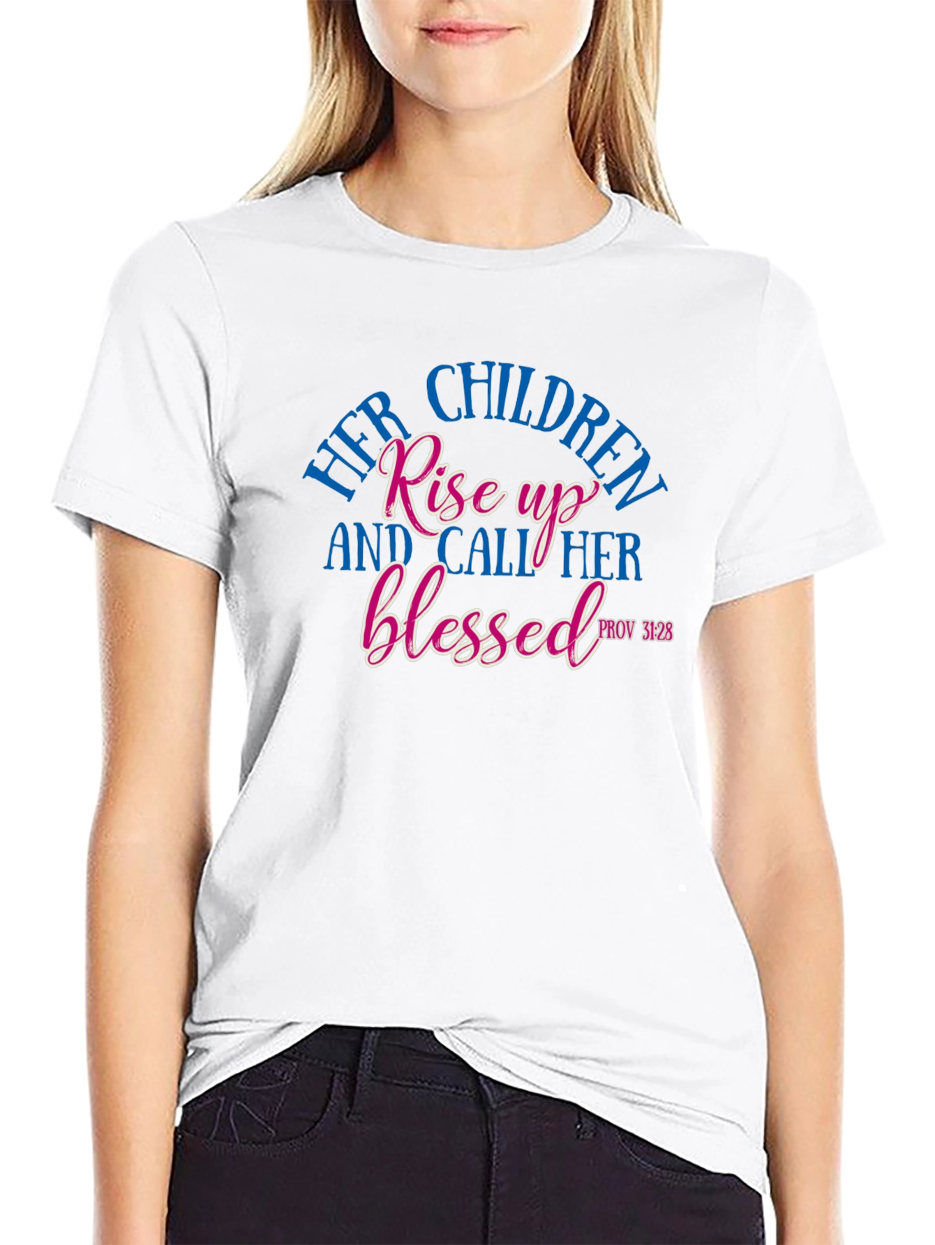 Her Children Rise Up Blessed Tee - Proverbs 31:28