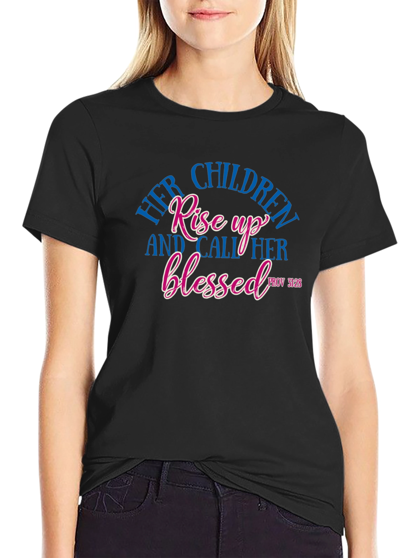 Her Children Rise Up Blessed Tee - Proverbs 31:28