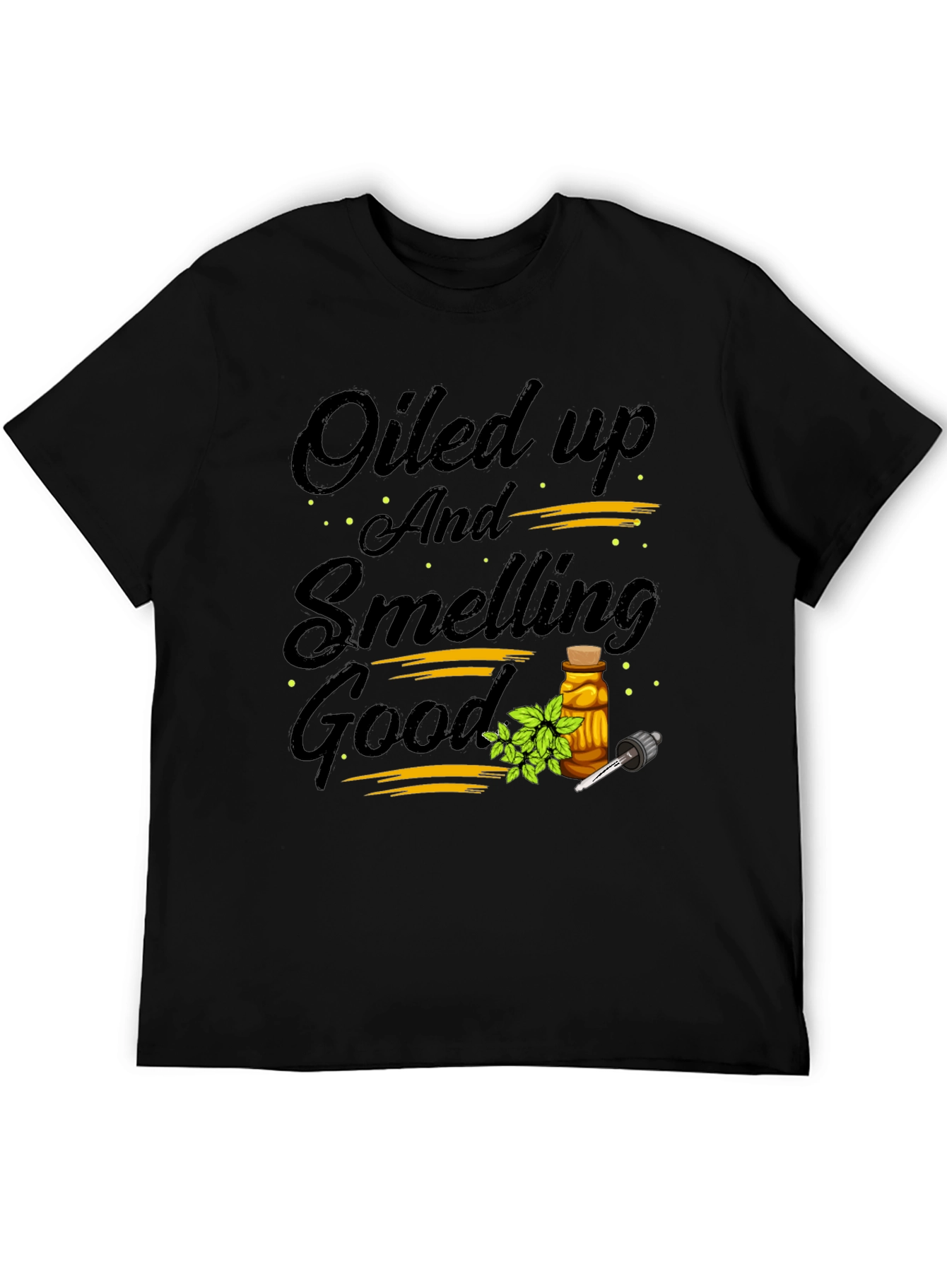 Oiled Up And Smelling Good Graphic Tee