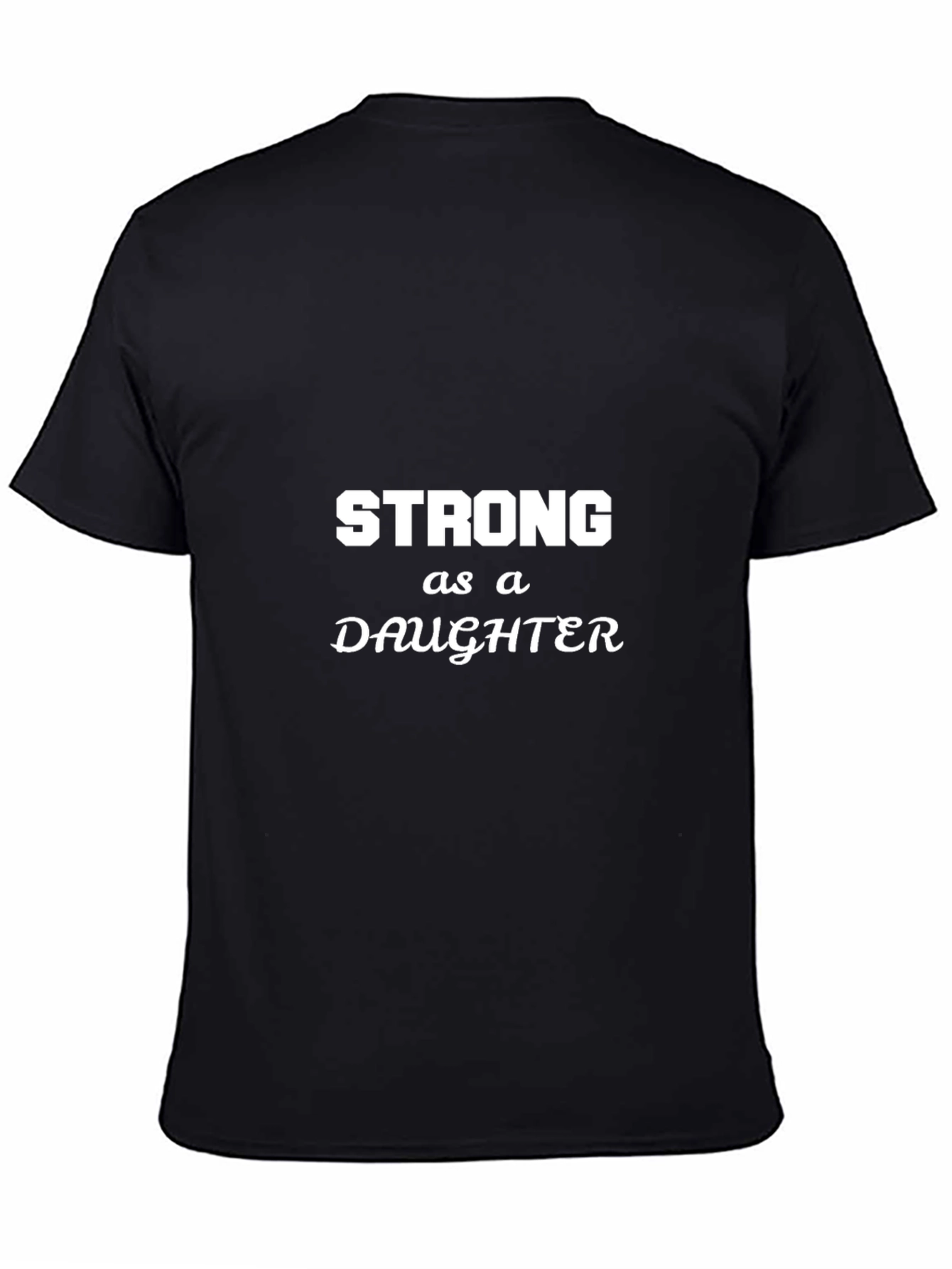 Strong as a Daughter Black T-Shirt