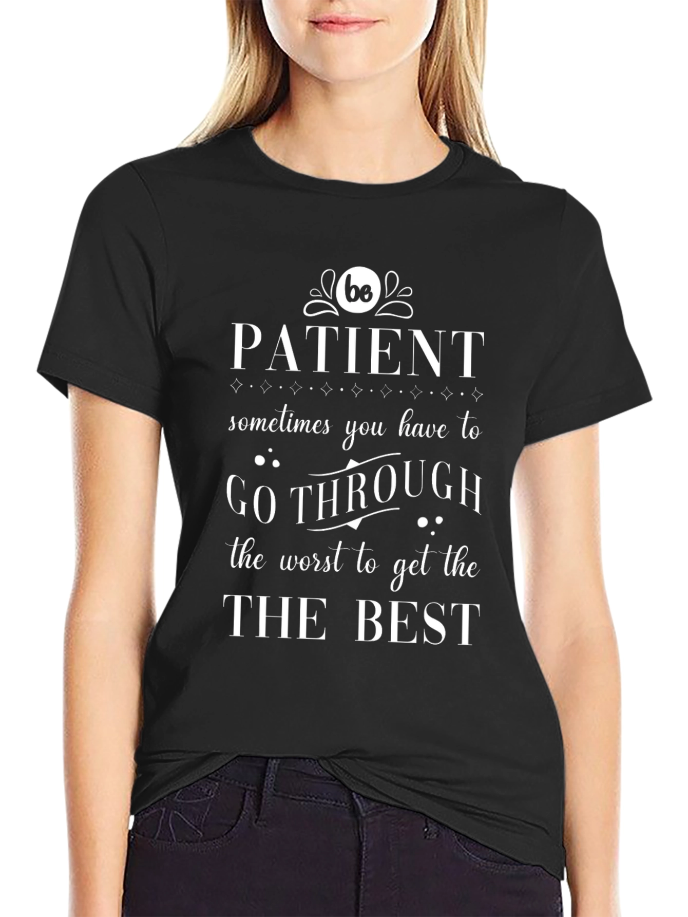 Be Patient Graphic T-Shirt - Motivational Tee