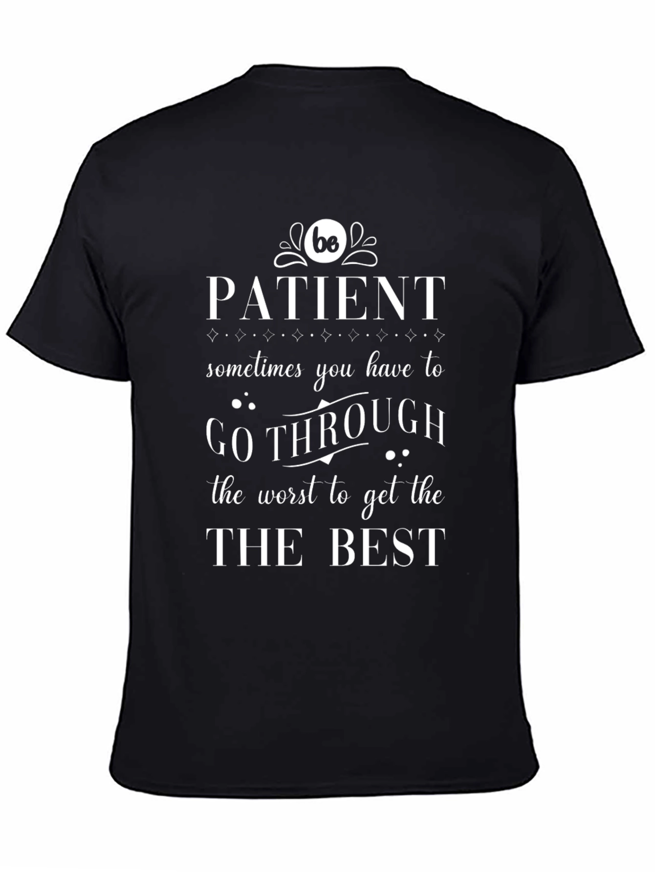 Be Patient Graphic T-Shirt - Motivational Tee