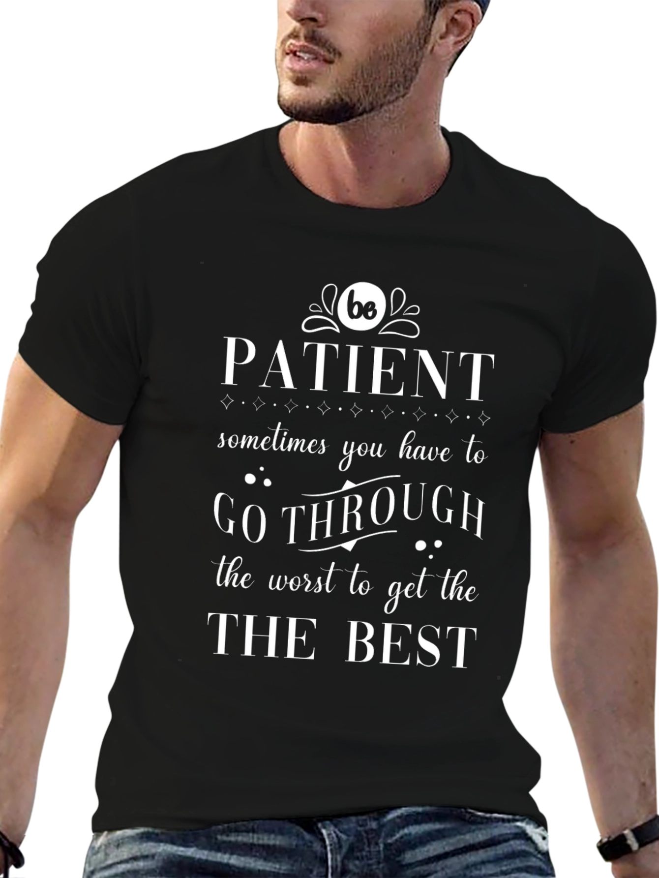 Be Patient Graphic T-Shirt - Motivational Tee