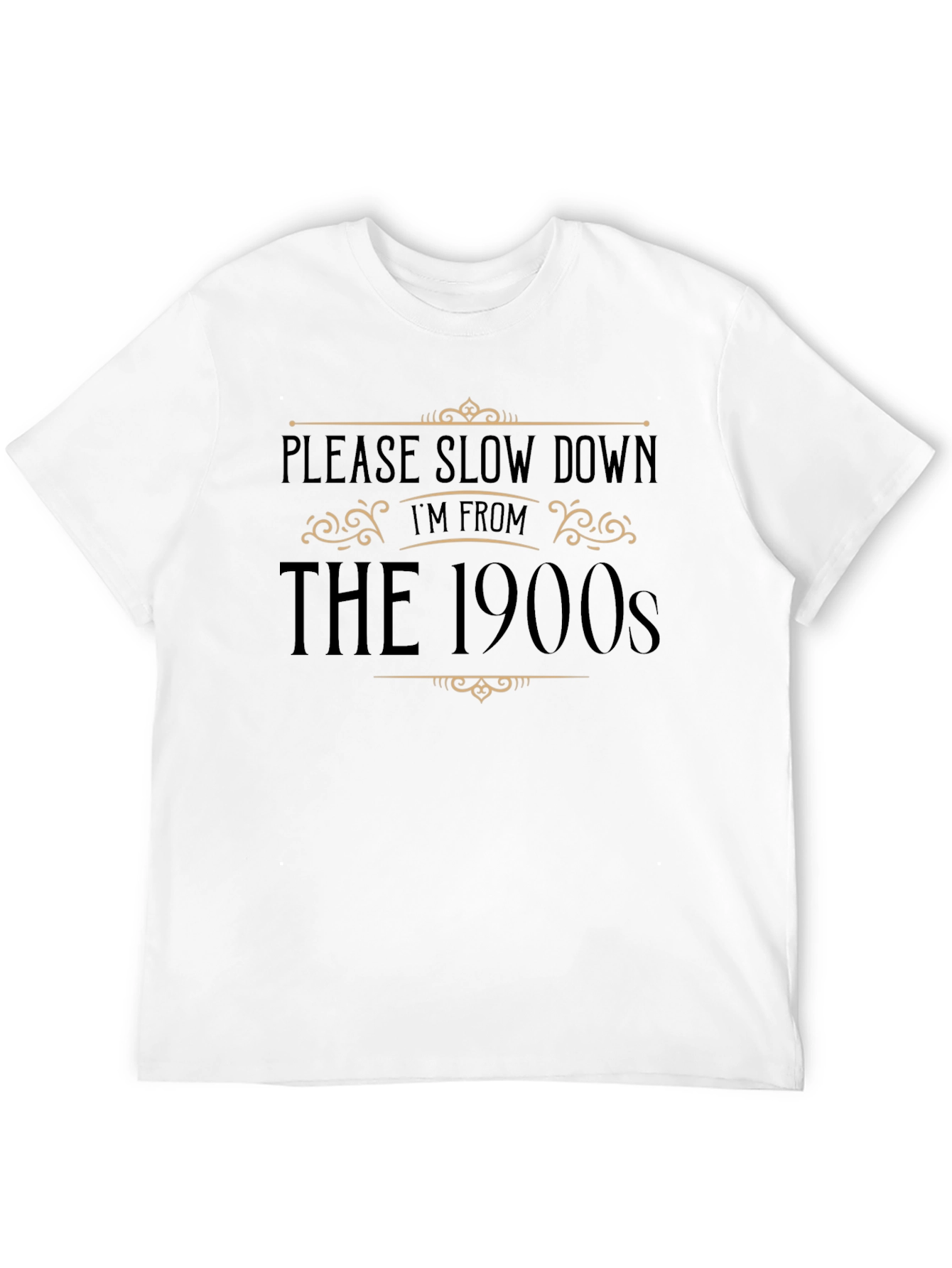Please Slow Down Im From The 1900s Black T-Shirt