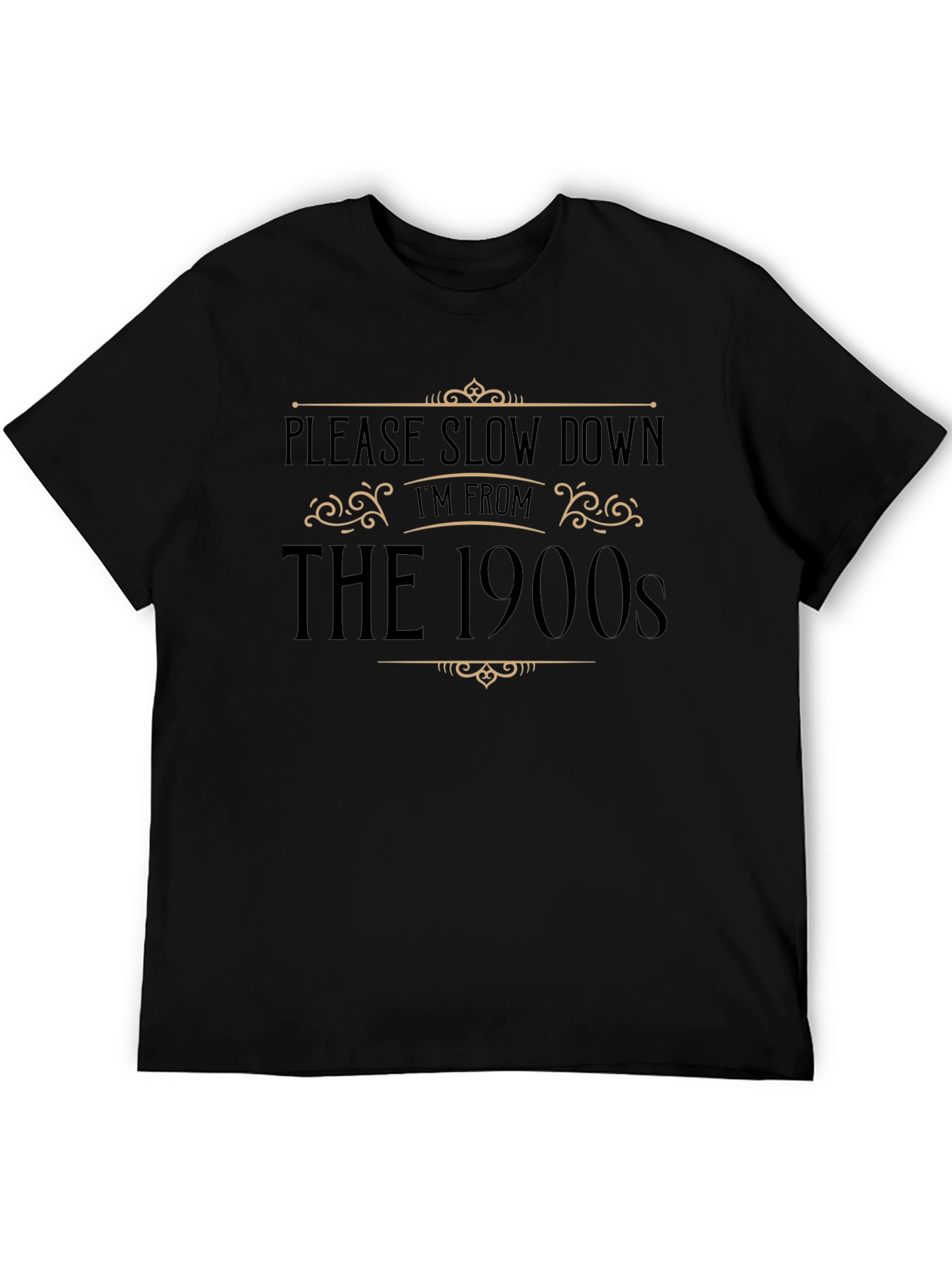 Please Slow Down Im From The 1900s Black T-Shirt