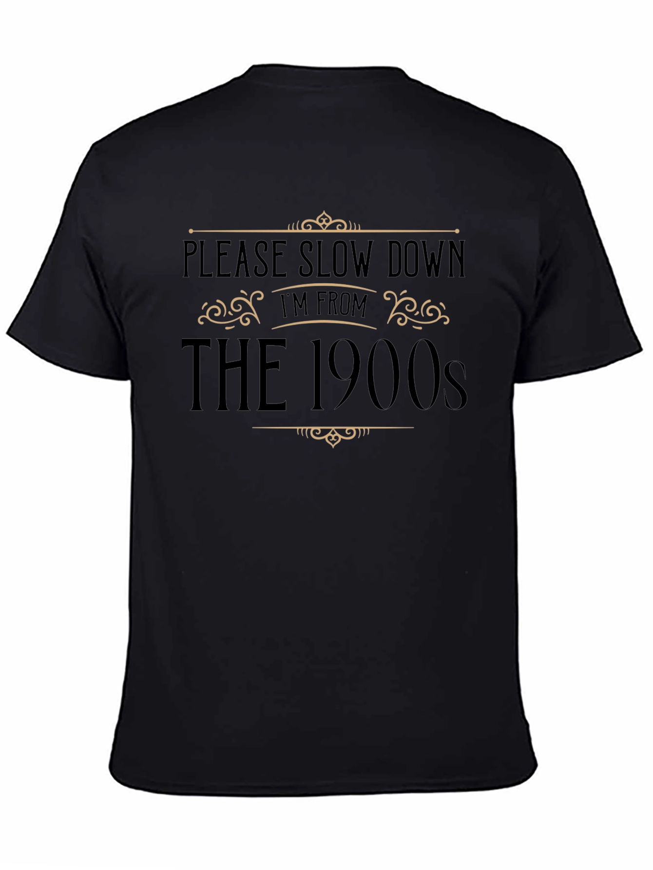 Please Slow Down Im From The 1900s Black T-Shirt