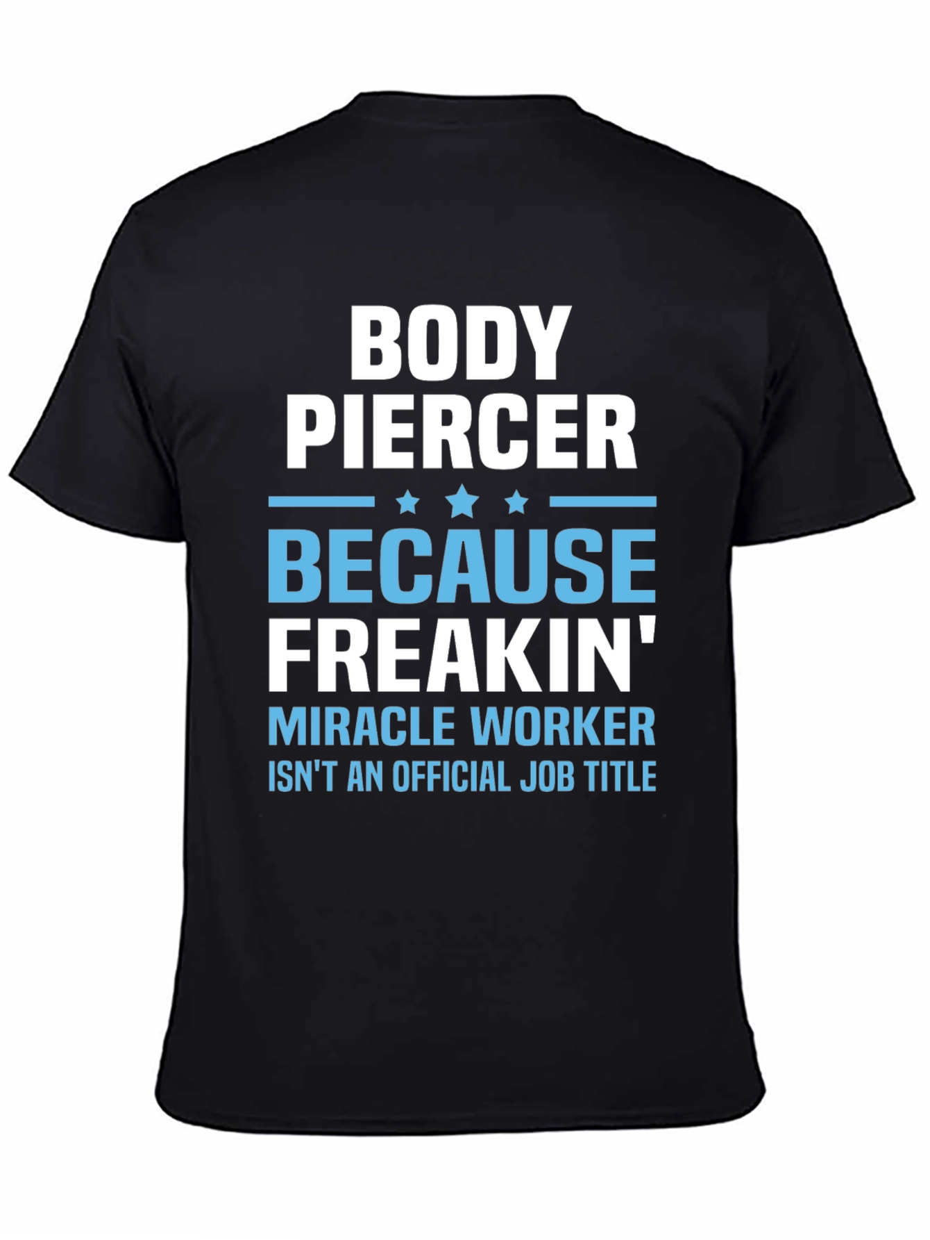Body Piercer Miracle Worker T-Shirt