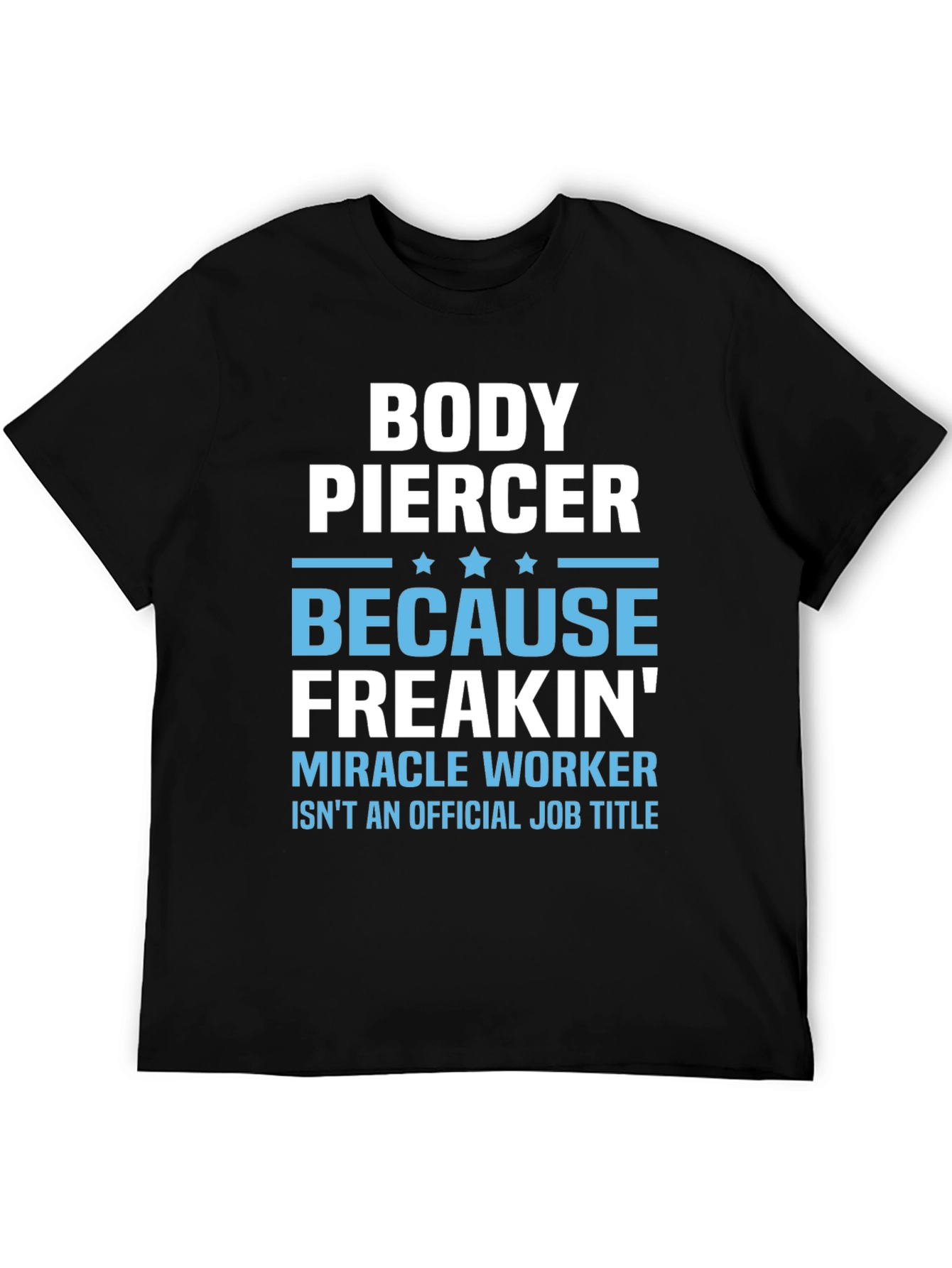 Body Piercer Miracle Worker T-Shirt
