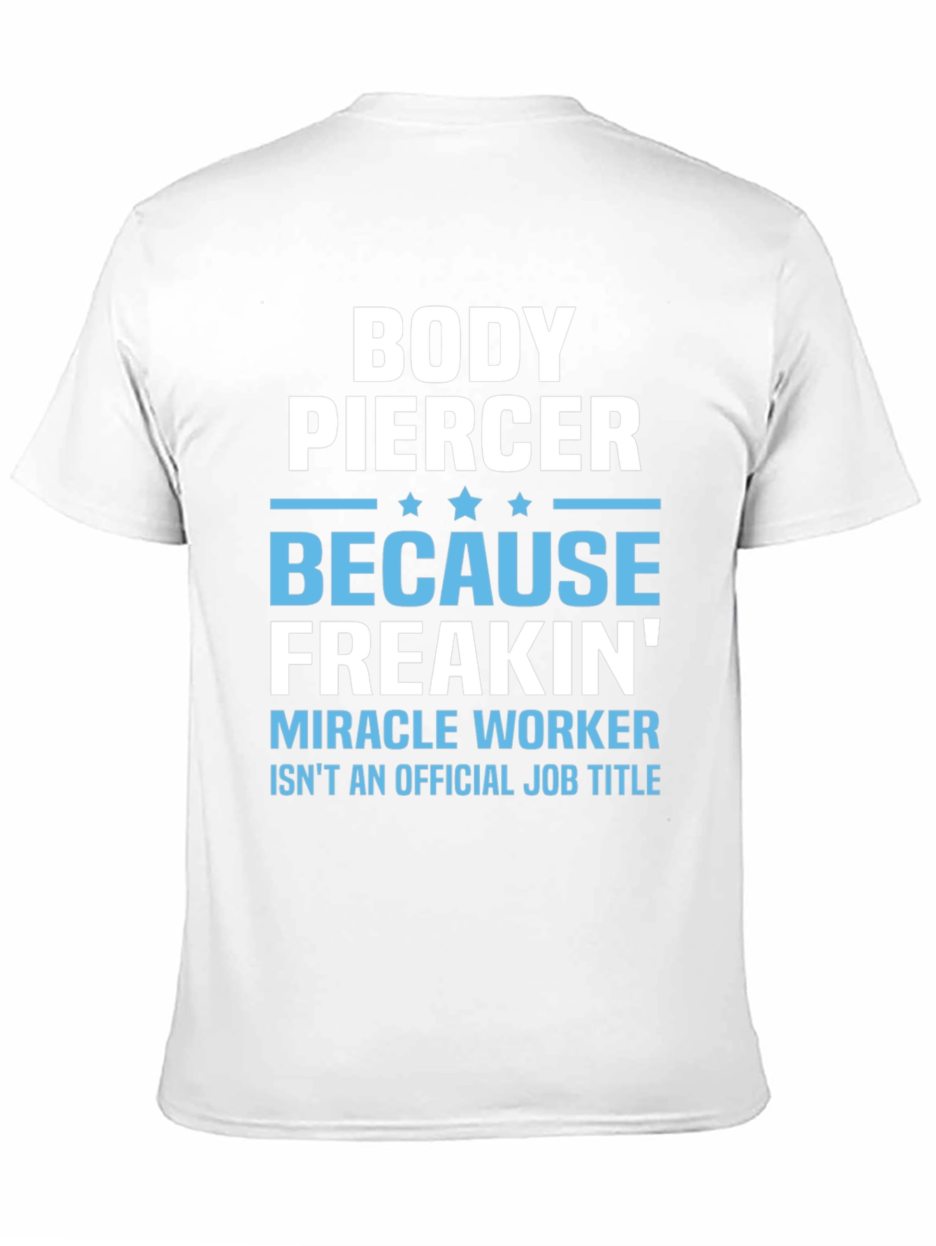 Body Piercer Miracle Worker T-Shirt