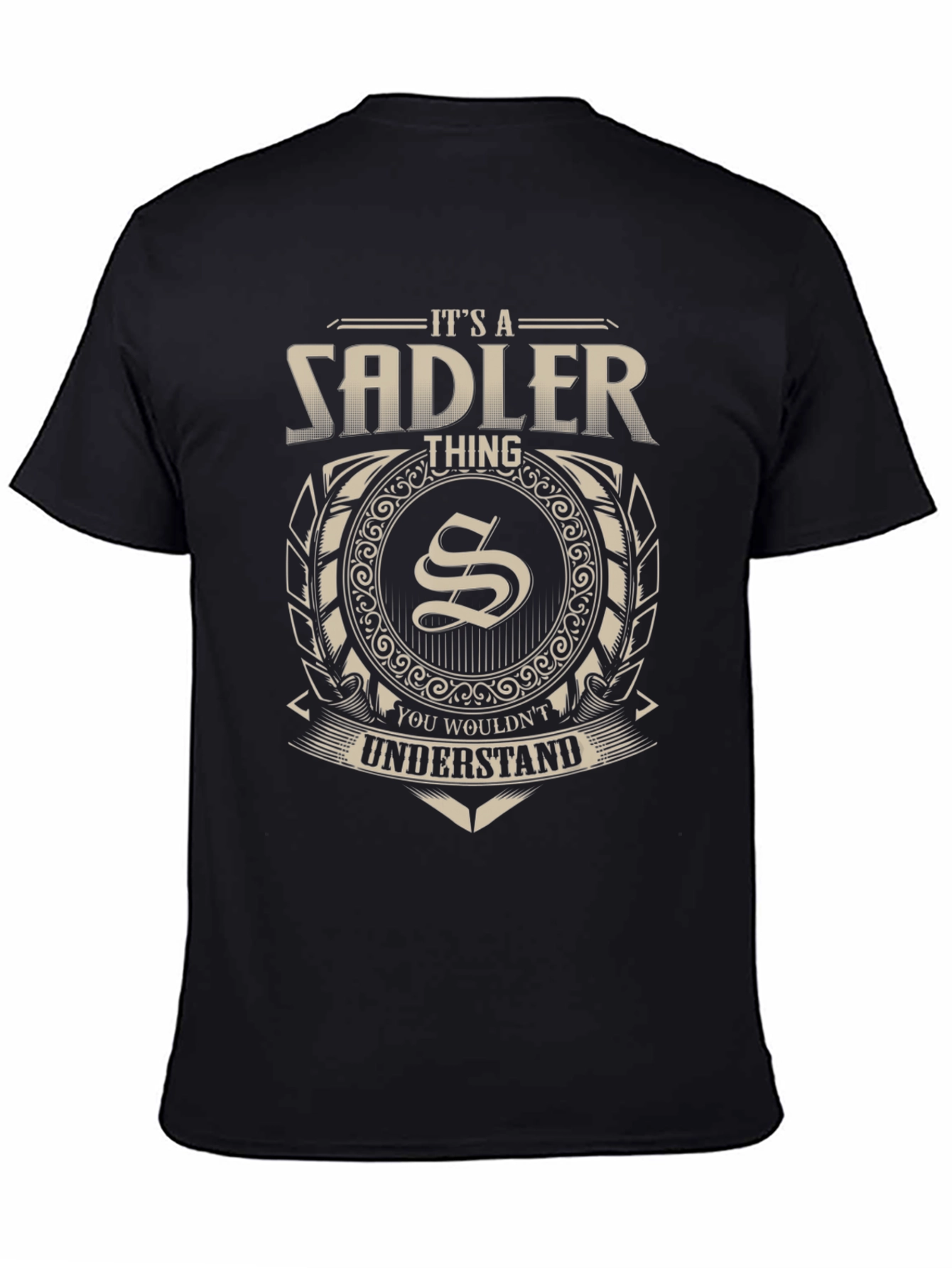 Its a Sadler Thing T-Shirt - You Wouldnt Understand