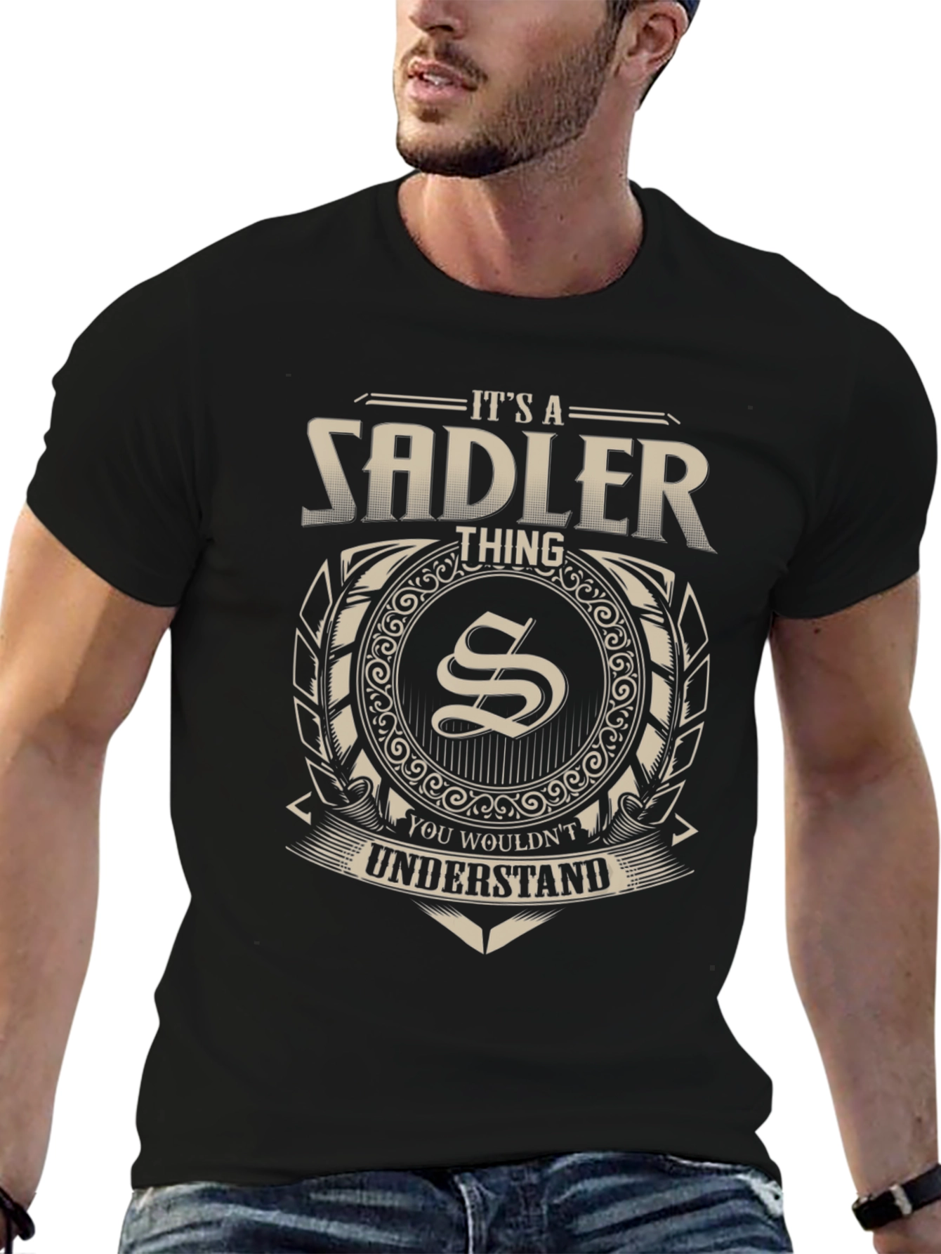 Its a Sadler Thing T-Shirt - You Wouldnt Understand