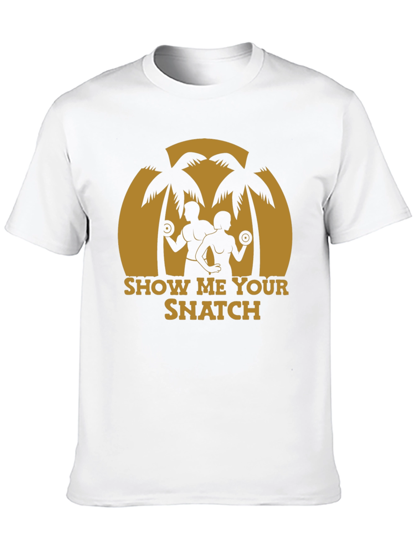 Show Me Your Snatch T-Shirt