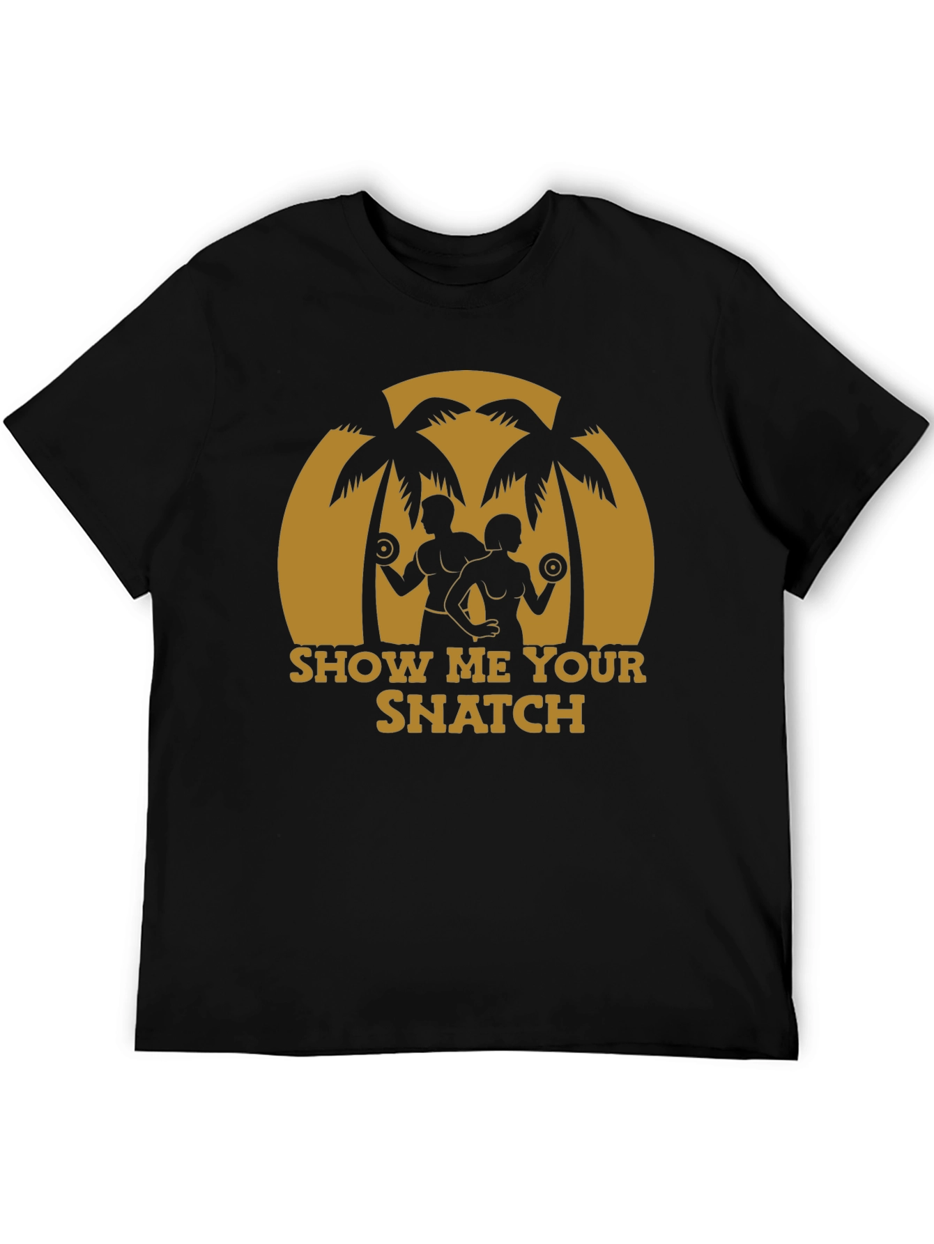 Show Me Your Snatch T-Shirt