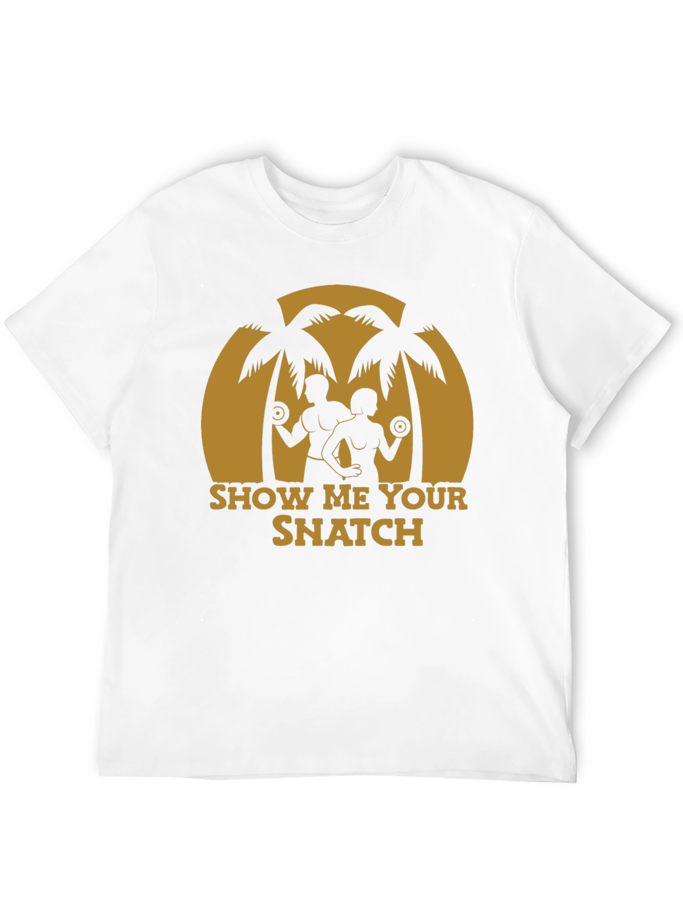 Show Me Your Snatch T-Shirt
