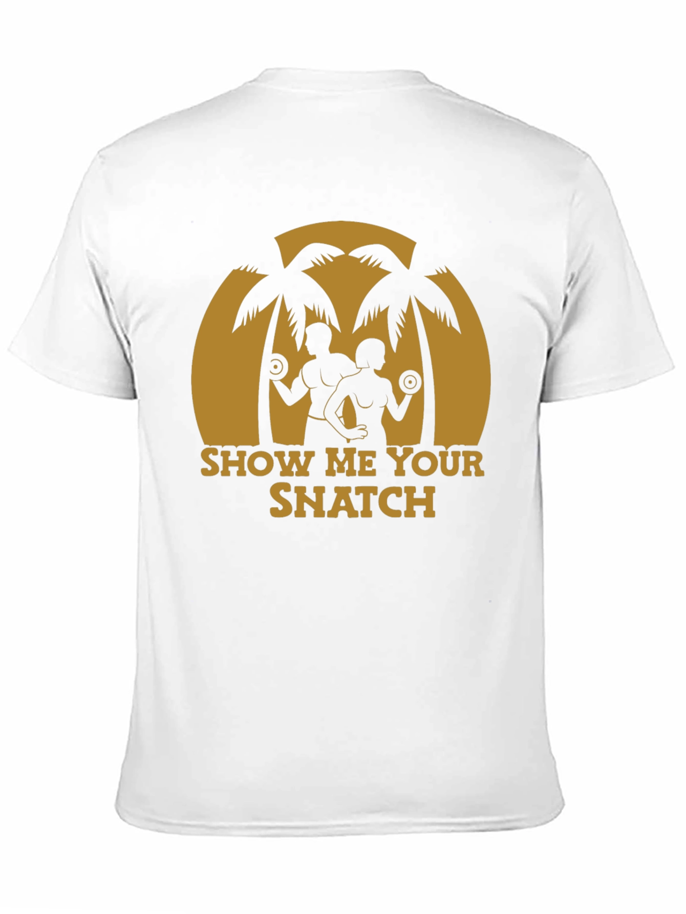 Show Me Your Snatch T-Shirt