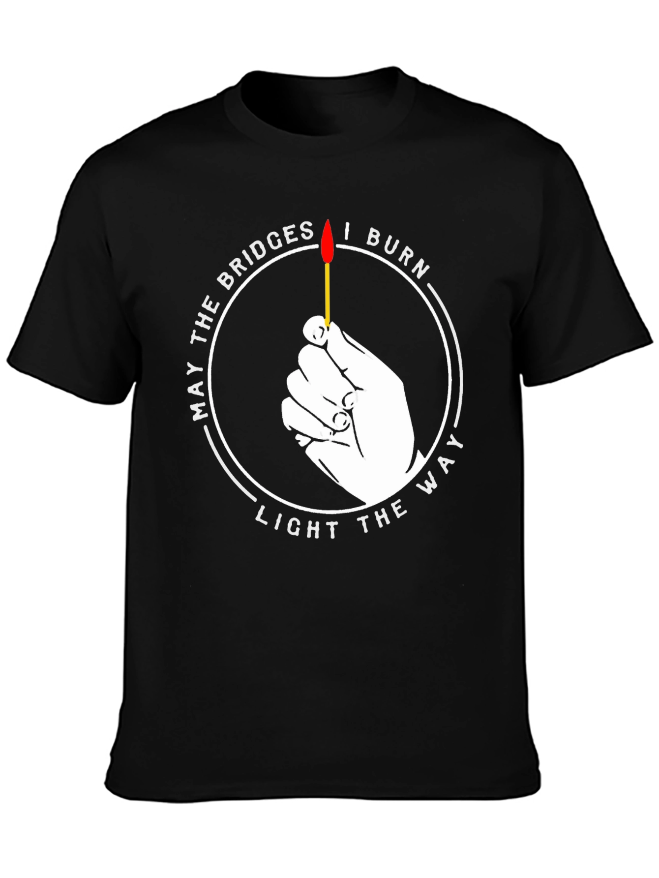 May the Bridges I Burn T-Shirt
