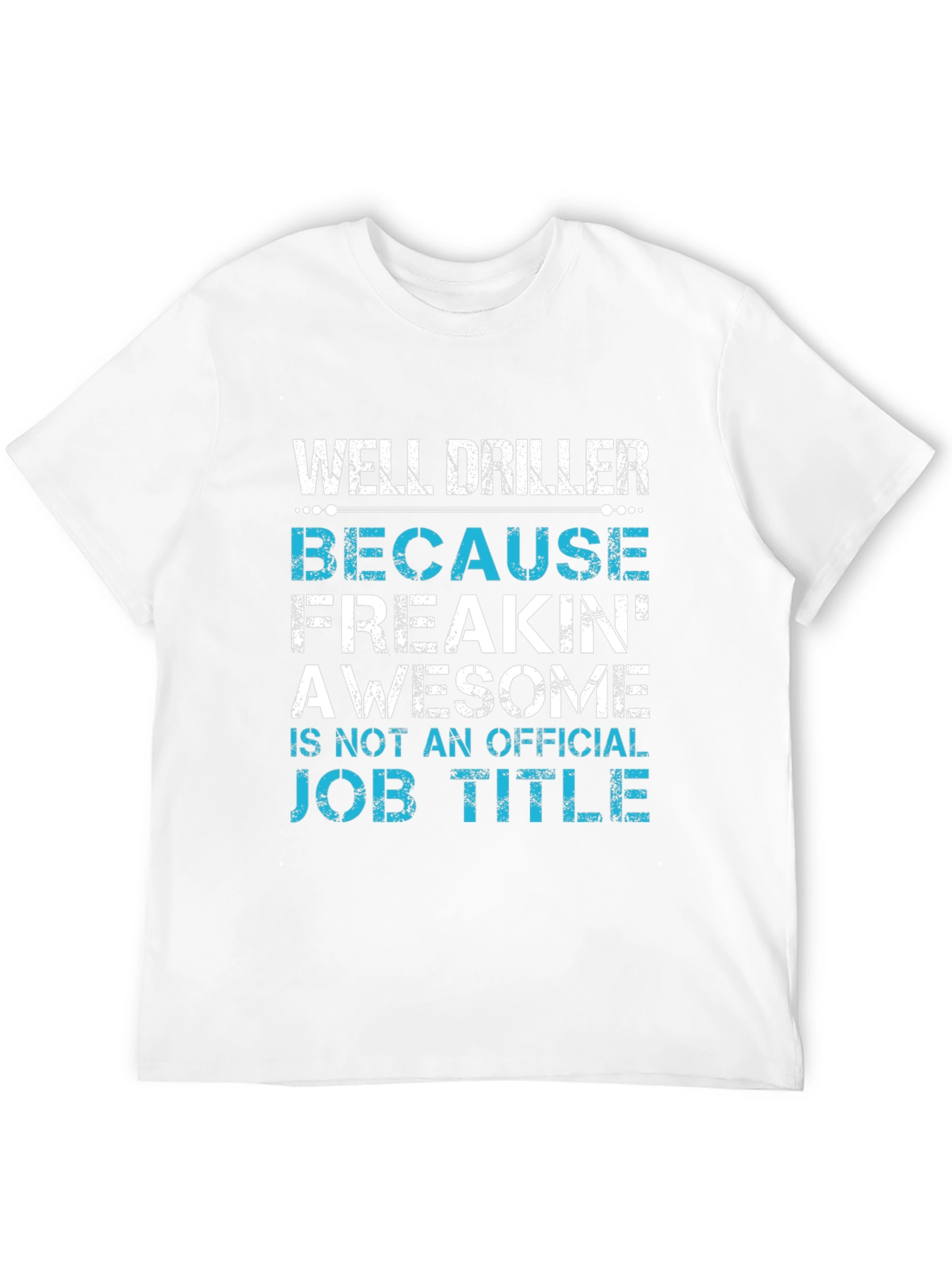Well Driller Job Title T-Shirt