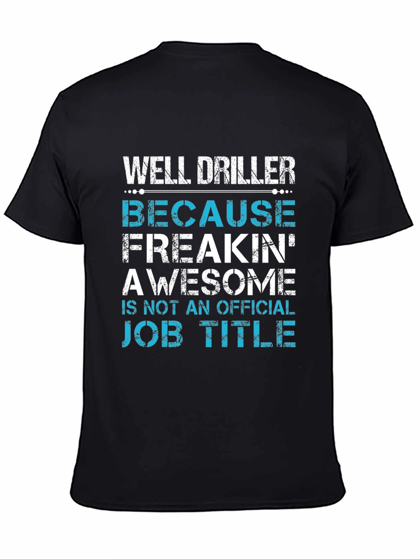 Well Driller Job Title T-Shirt